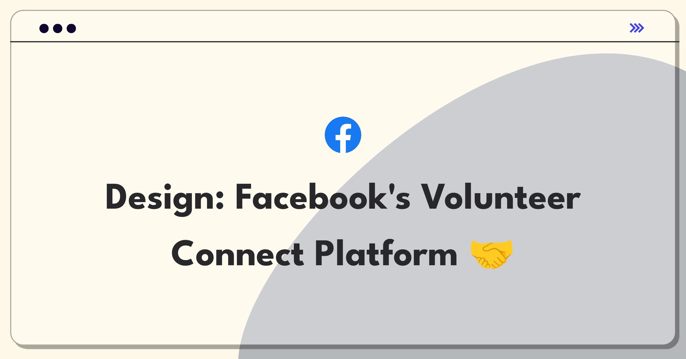 Product Management Design Question: Facebook volunteering platform connecting users with opportunities