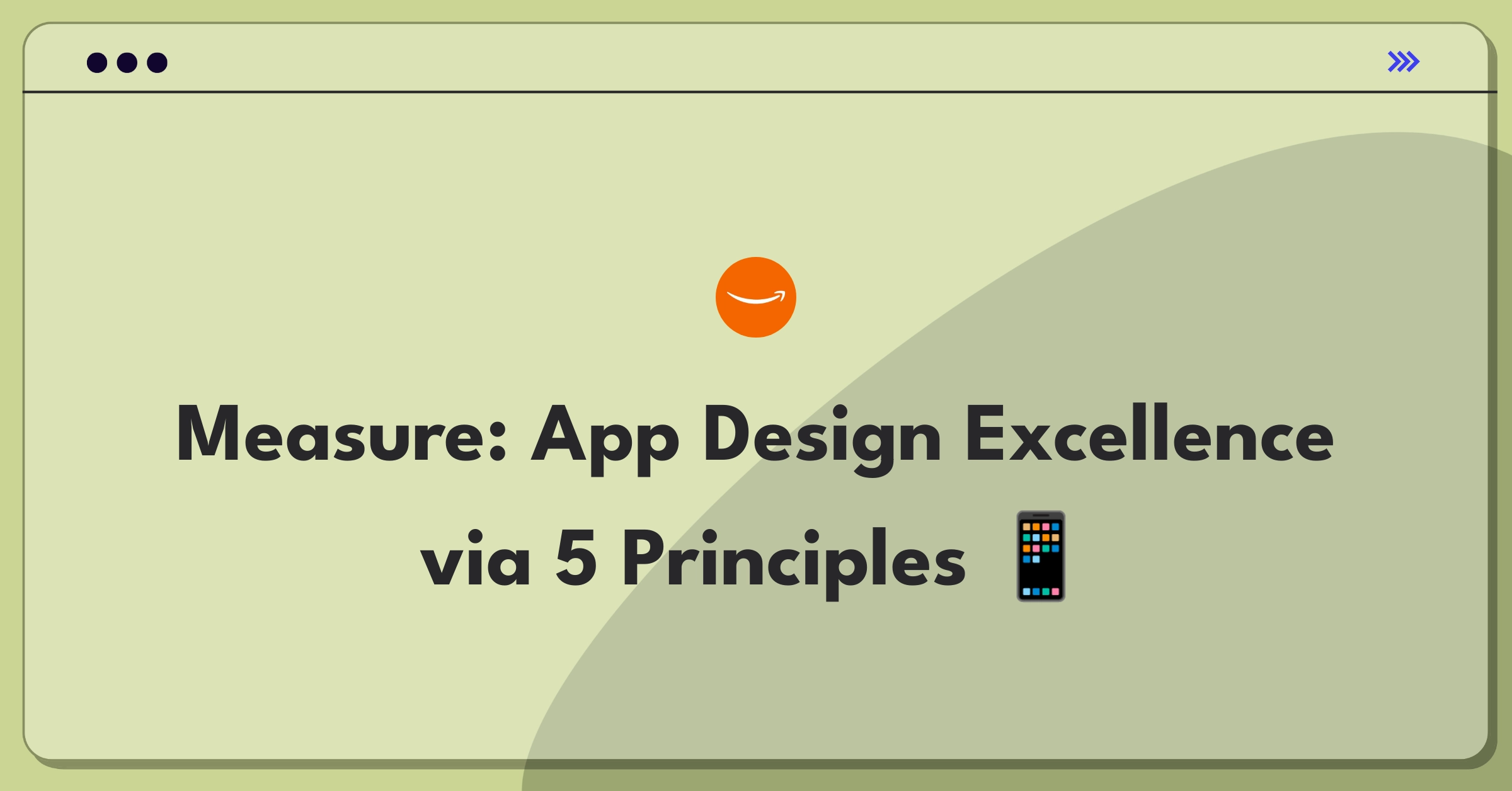 Product Management Success Metrics Question: Evaluating app design using five key principles