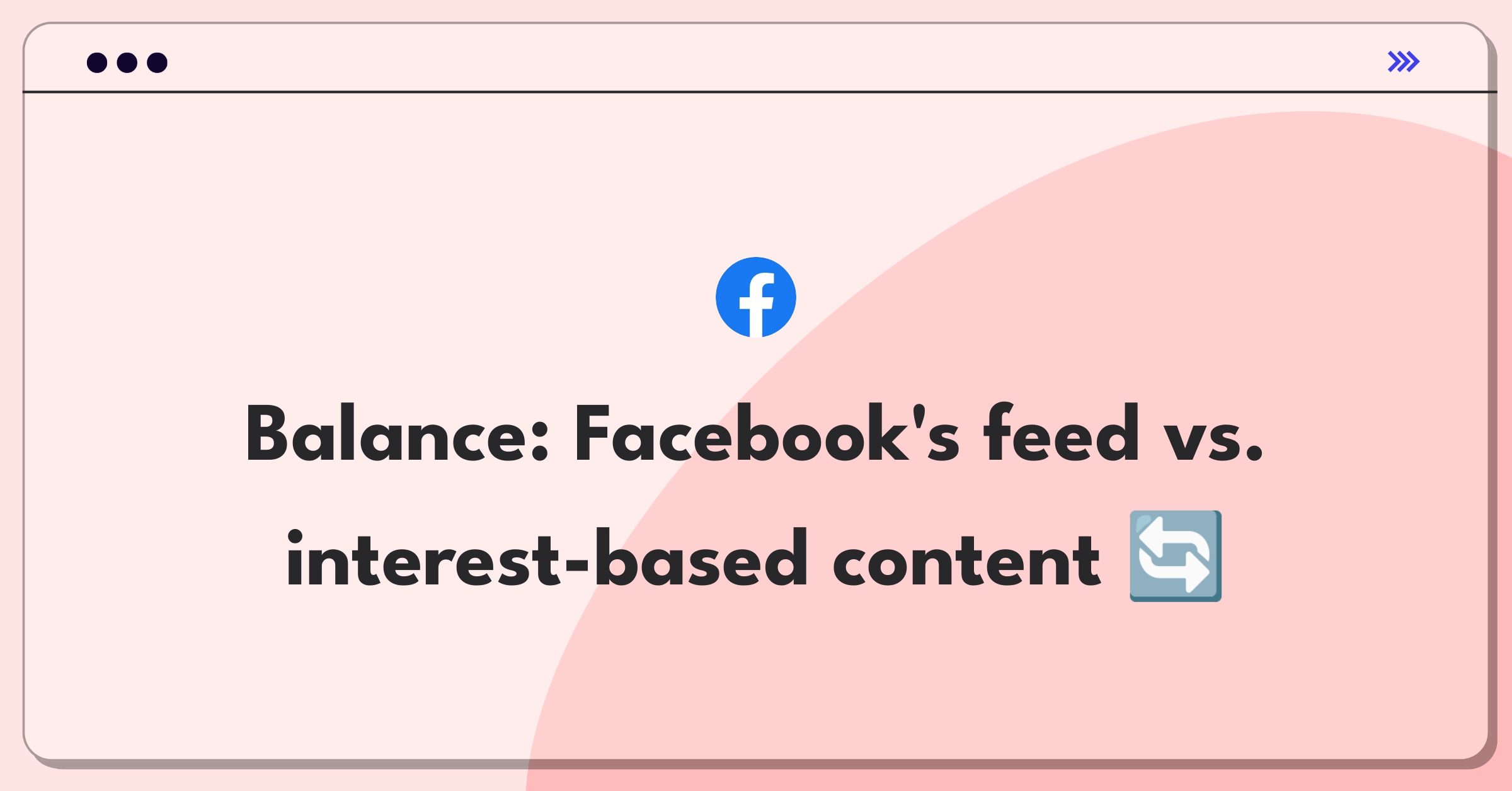 Product Management Trade-off Question: Facebook homepage redesign with personalized recommendations versus traditional news feed