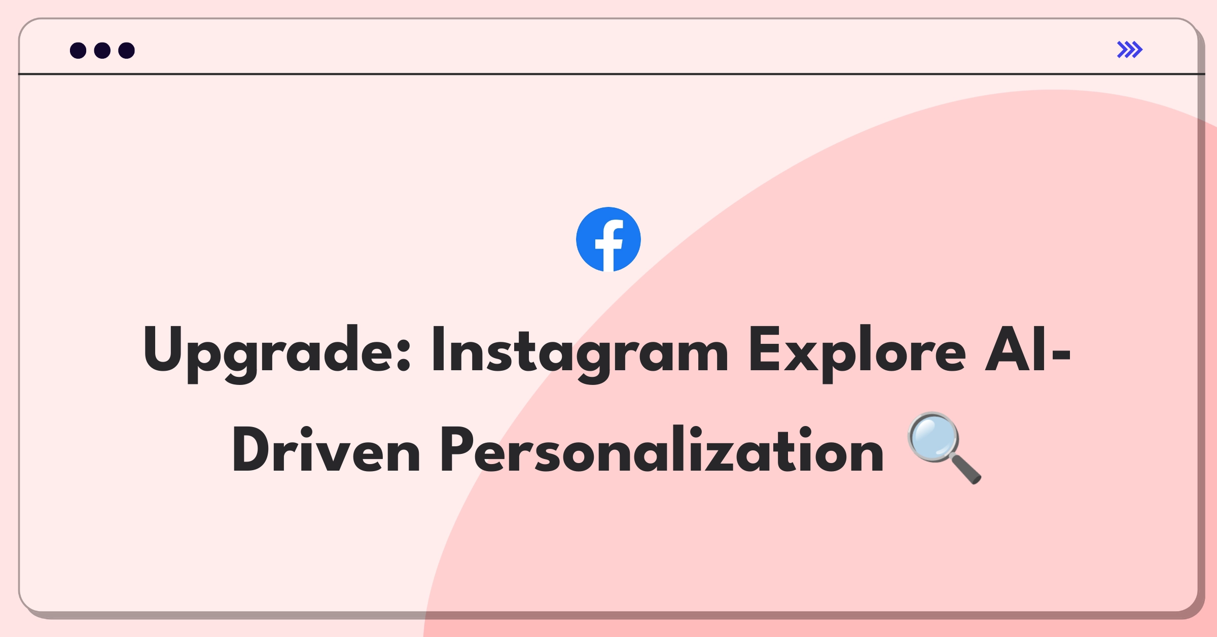 Product Management Improvement Question: Redesigning Instagram's Explore page for better content personalization