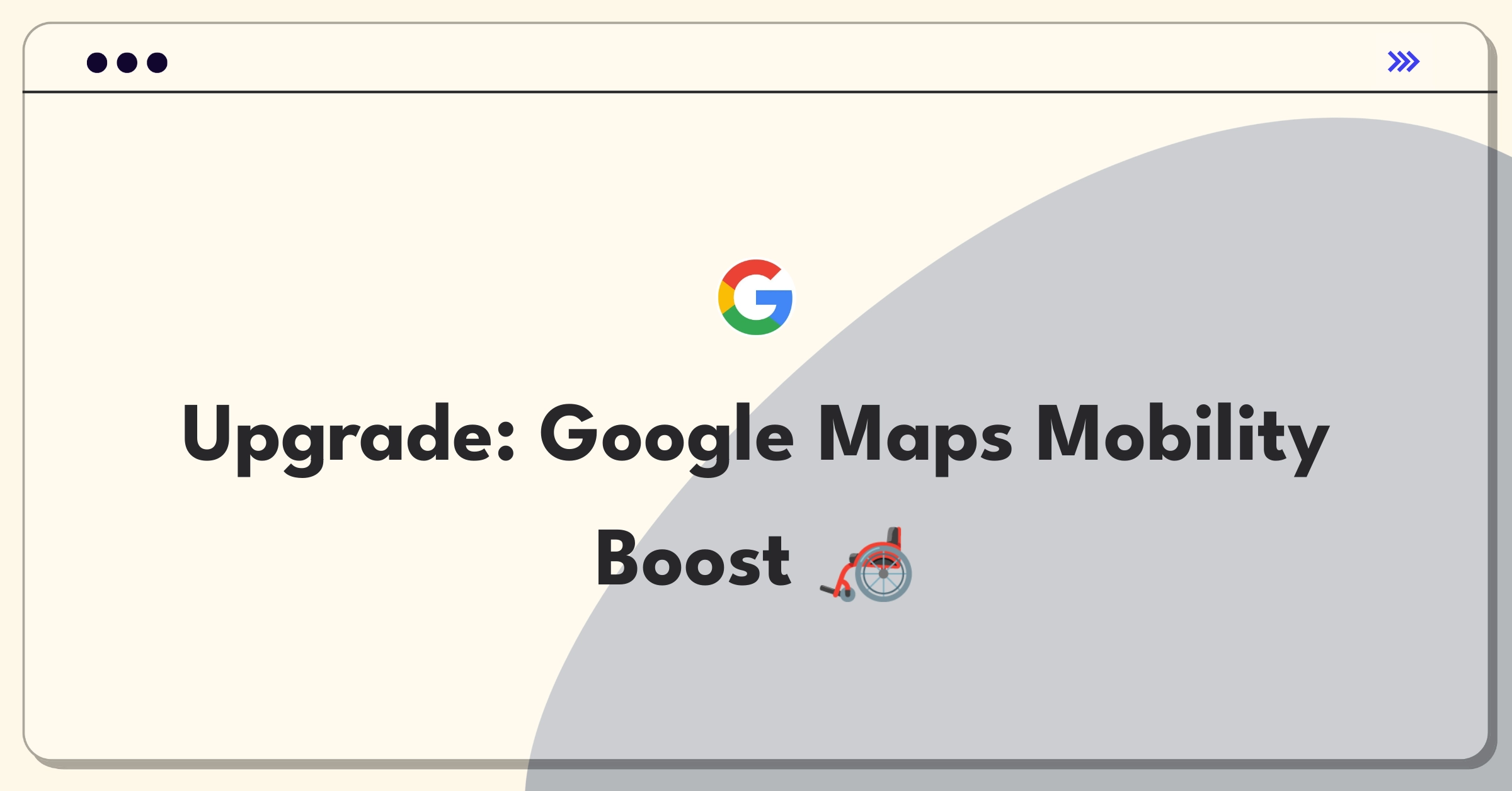 Product Management Improvement Question: Enhancing Google Maps for users with mobility challenges