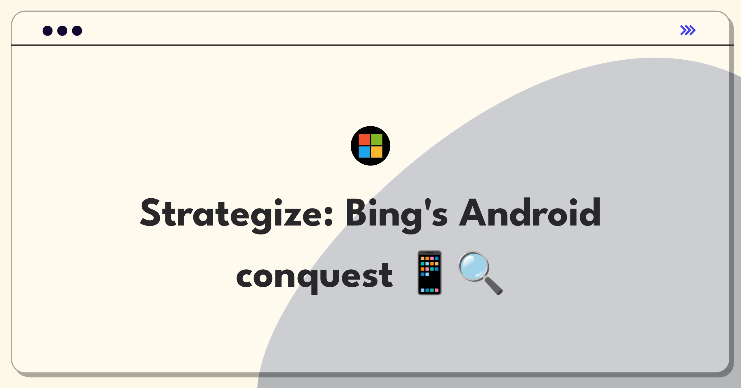 Product Management Strategy Question: Bing user acquisition on Android platform