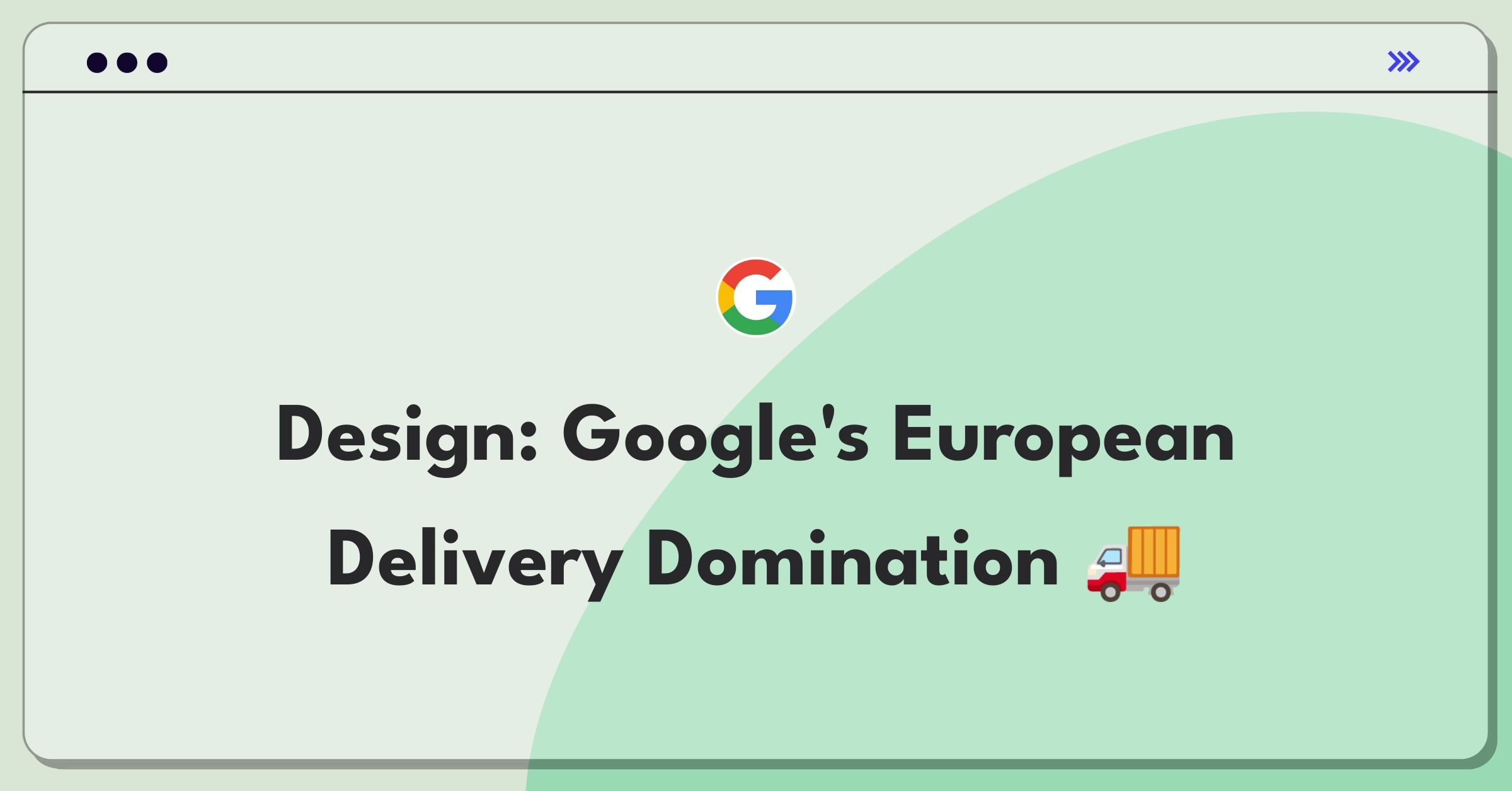 Product Management Strategy Question: Google home delivery system expansion across Europe