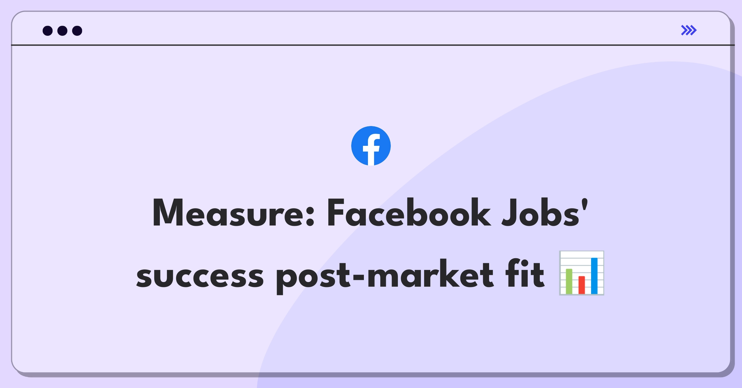 Product Management Metrics Question: Facebook Jobs success measurement framework and KPIs