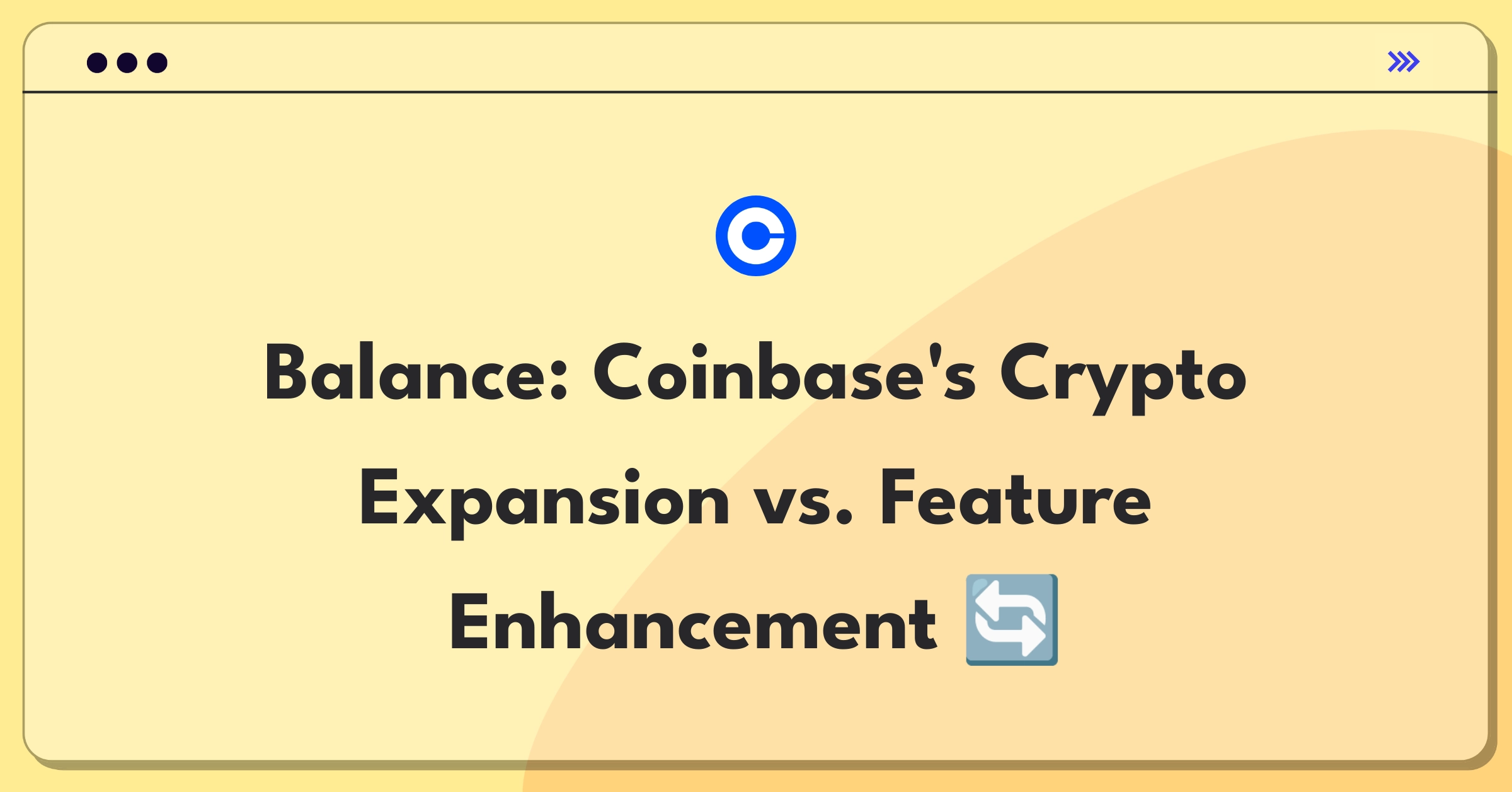 Product Management Trade-off Question: Coinbase cryptocurrency addition versus improving existing features