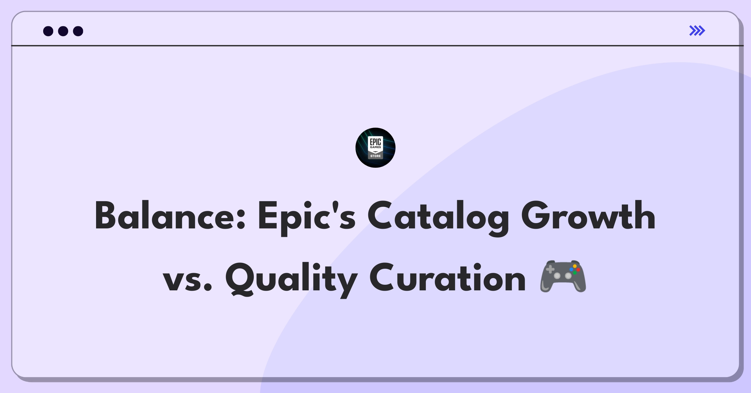 Product Management Trade-off Question: Epic Games Store balancing catalog expansion with quality control