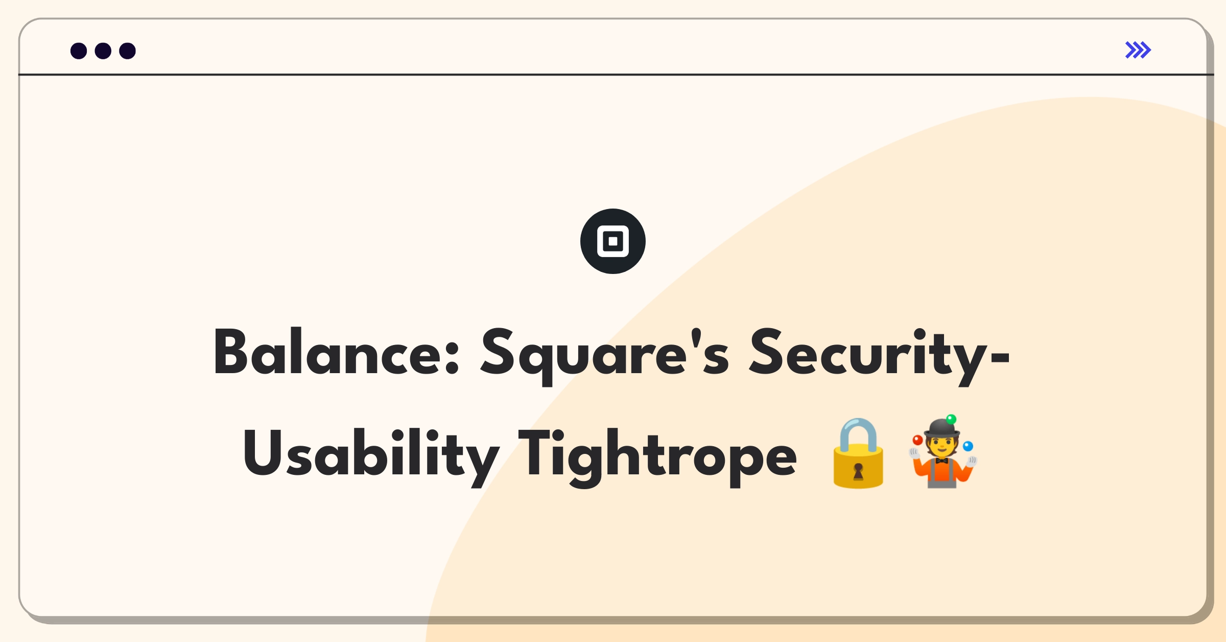 Product Management Trade-off Question: Square balancing robust security features with user-friendly interface