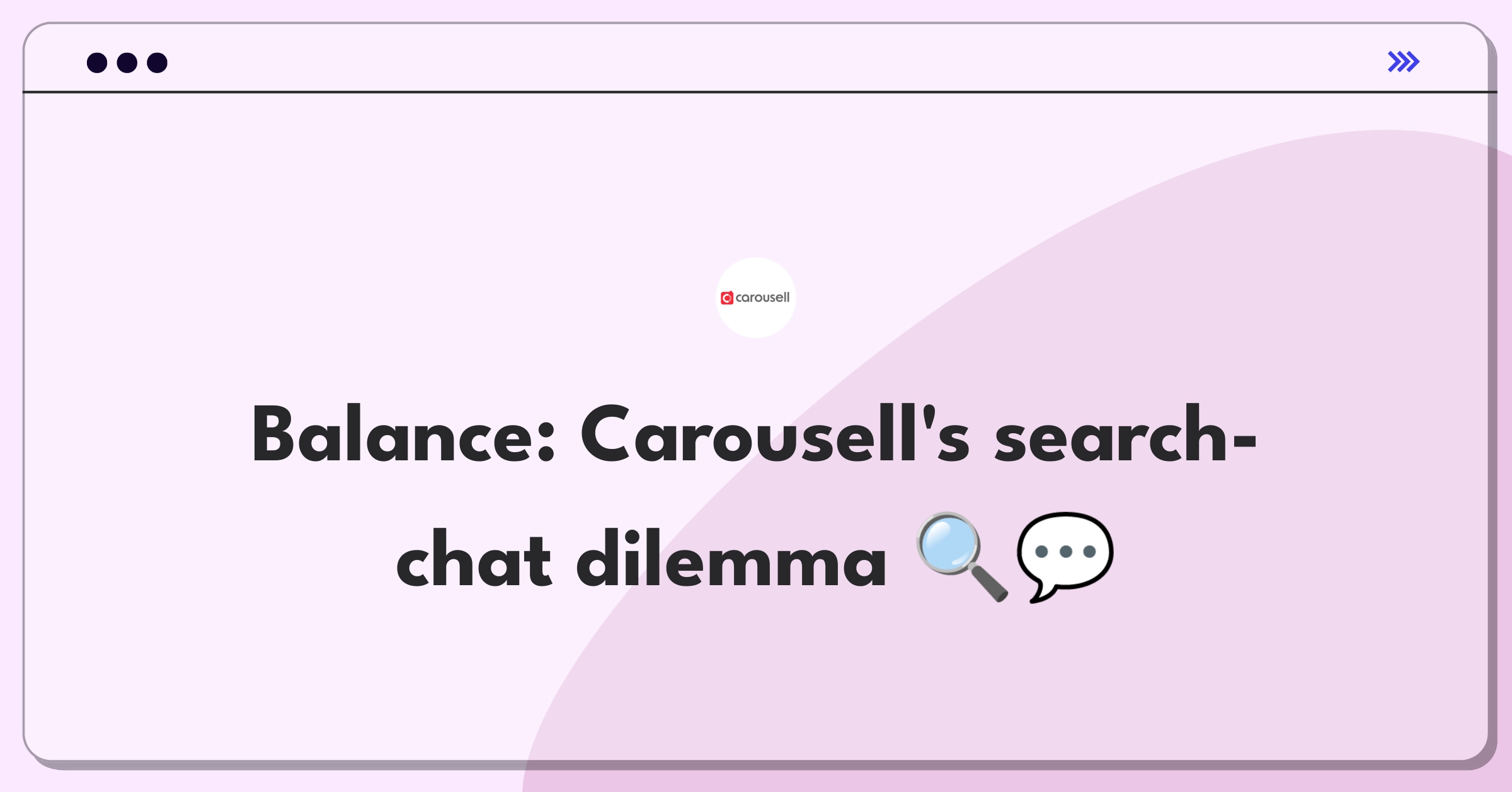 Product Management Trade-off Question: Prioritizing search or chat features for Carousell marketplace