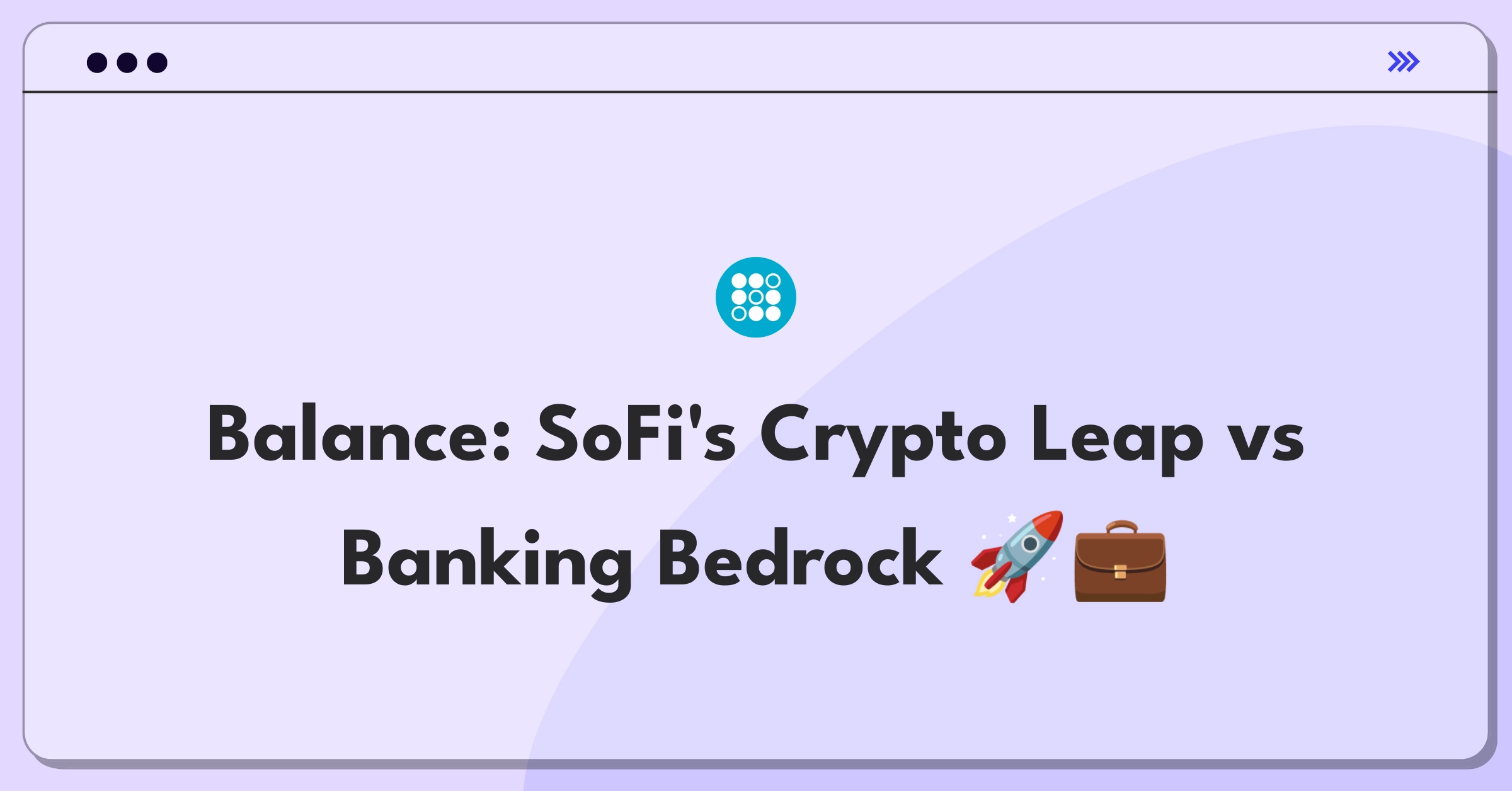 Product Management Trade-off Question: SoFi balancing crypto expansion with traditional banking products