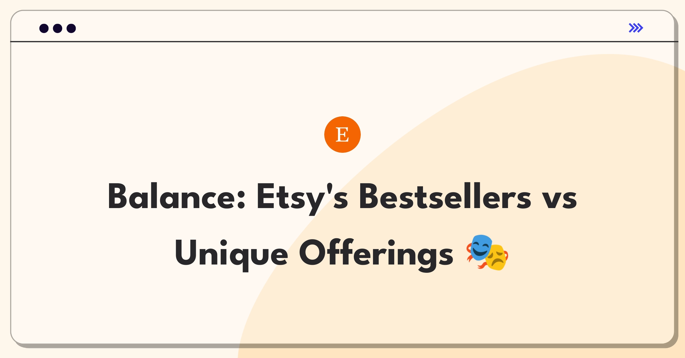 Product Management Trade-off Question: Etsy platform showcasing bestsellers and unique handmade products