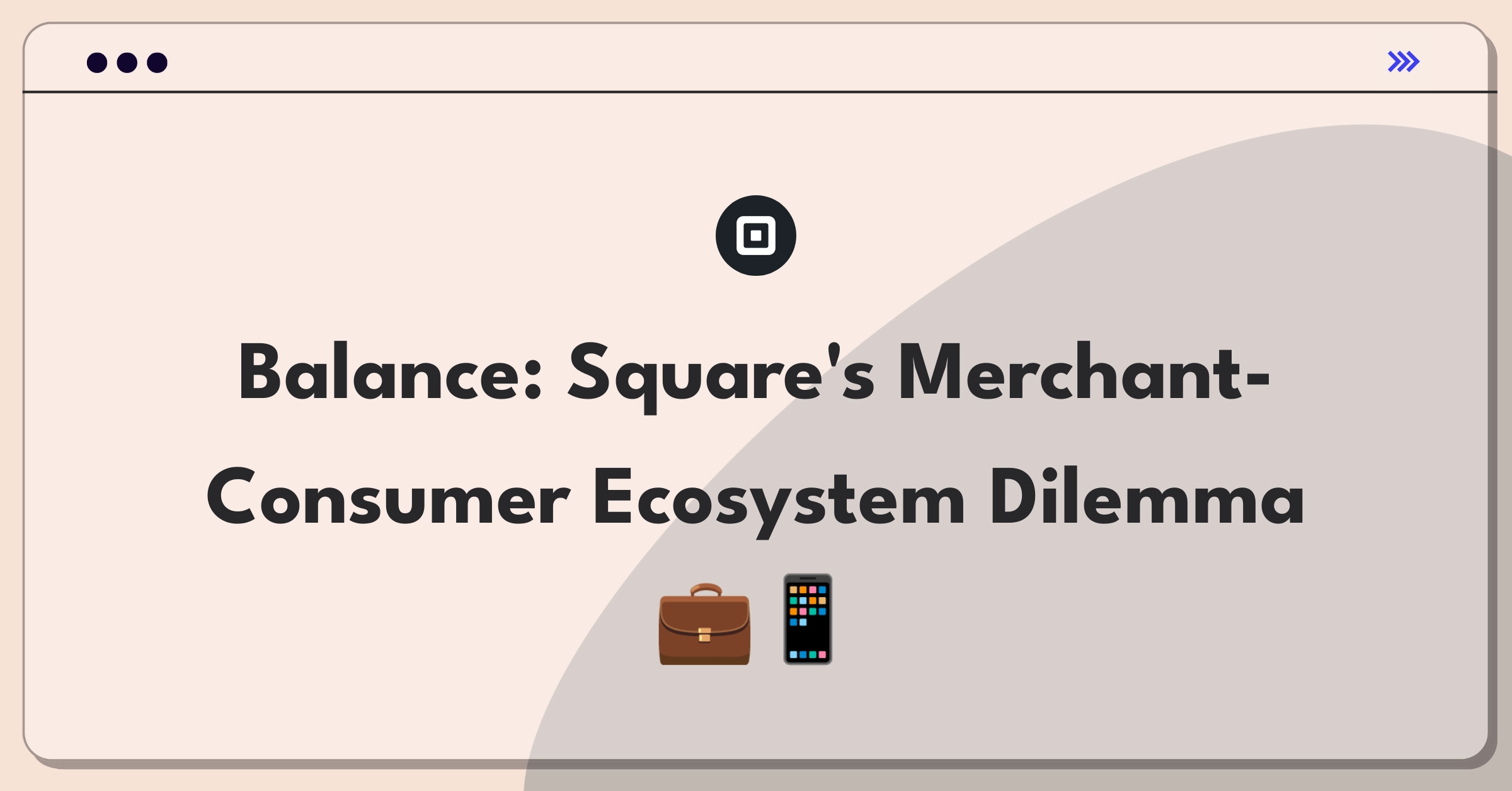 Product Management Trade-off Question: Square's strategic focus between merchant services and consumer products