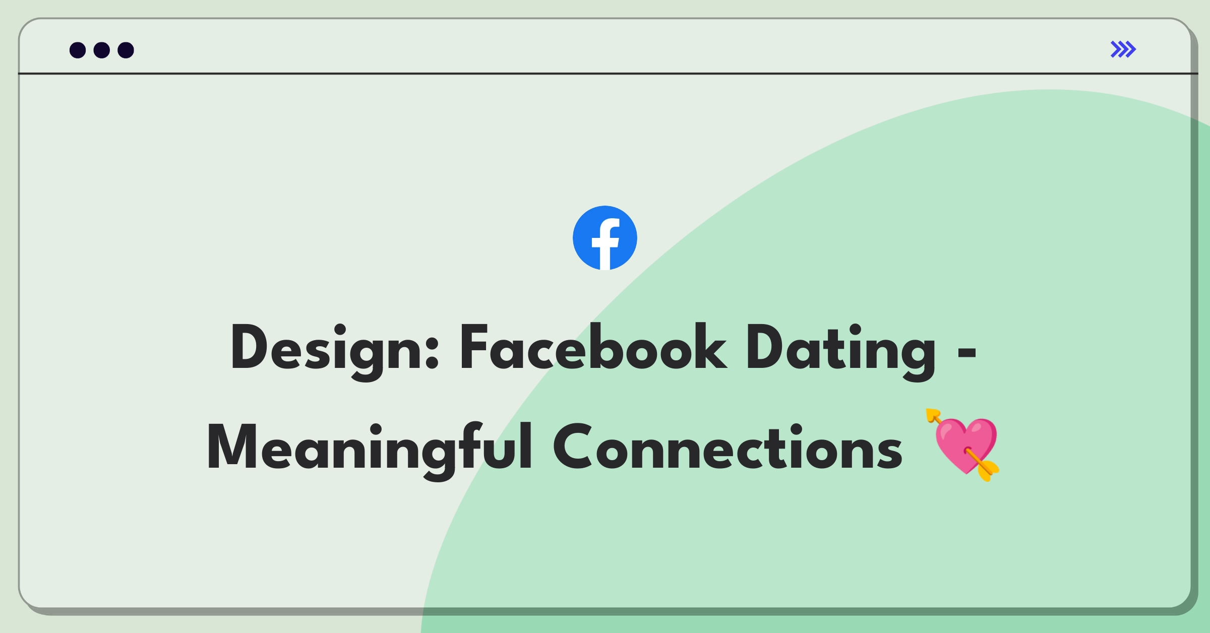 Product Management Design Question: Facebook Dating feature conceptualization with user profiles and interest matching