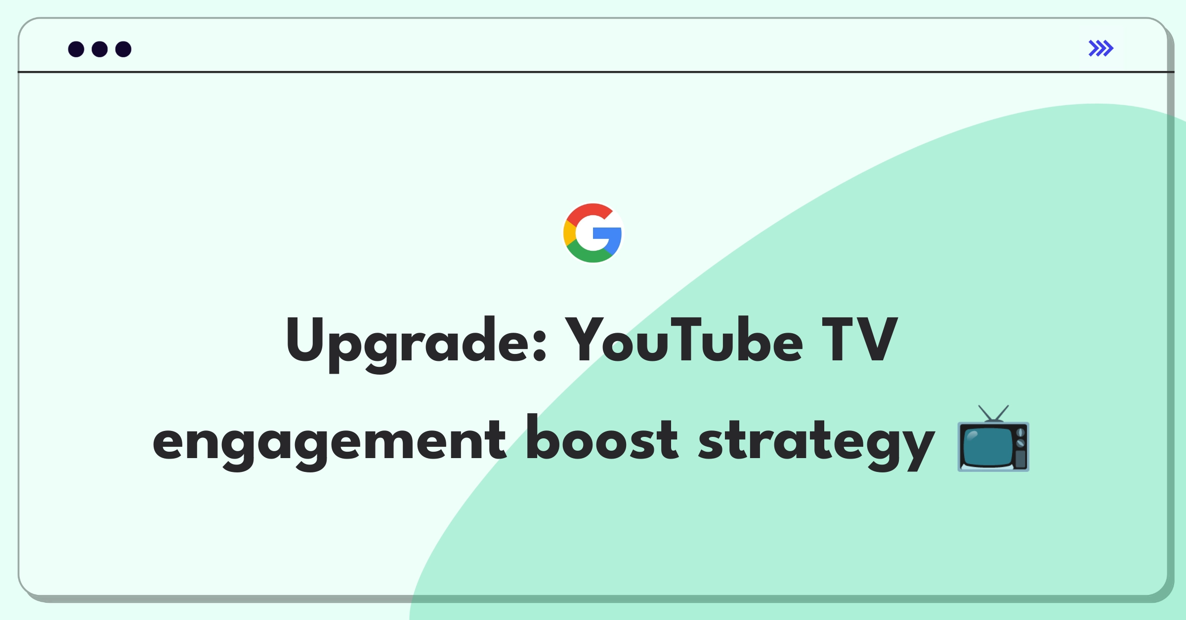 Product Management Growth Question: Improving user engagement for YouTube TV streaming service