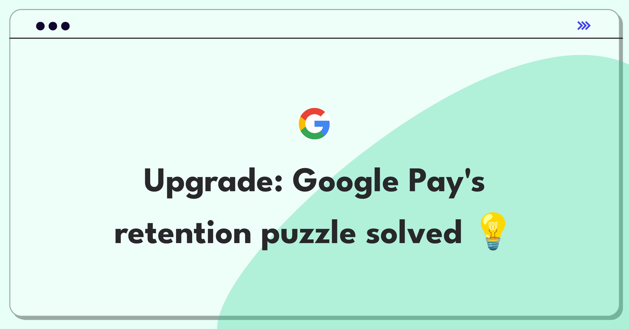 Product Management Strategy Question: Improving Google Pay's user retention and feature adoption