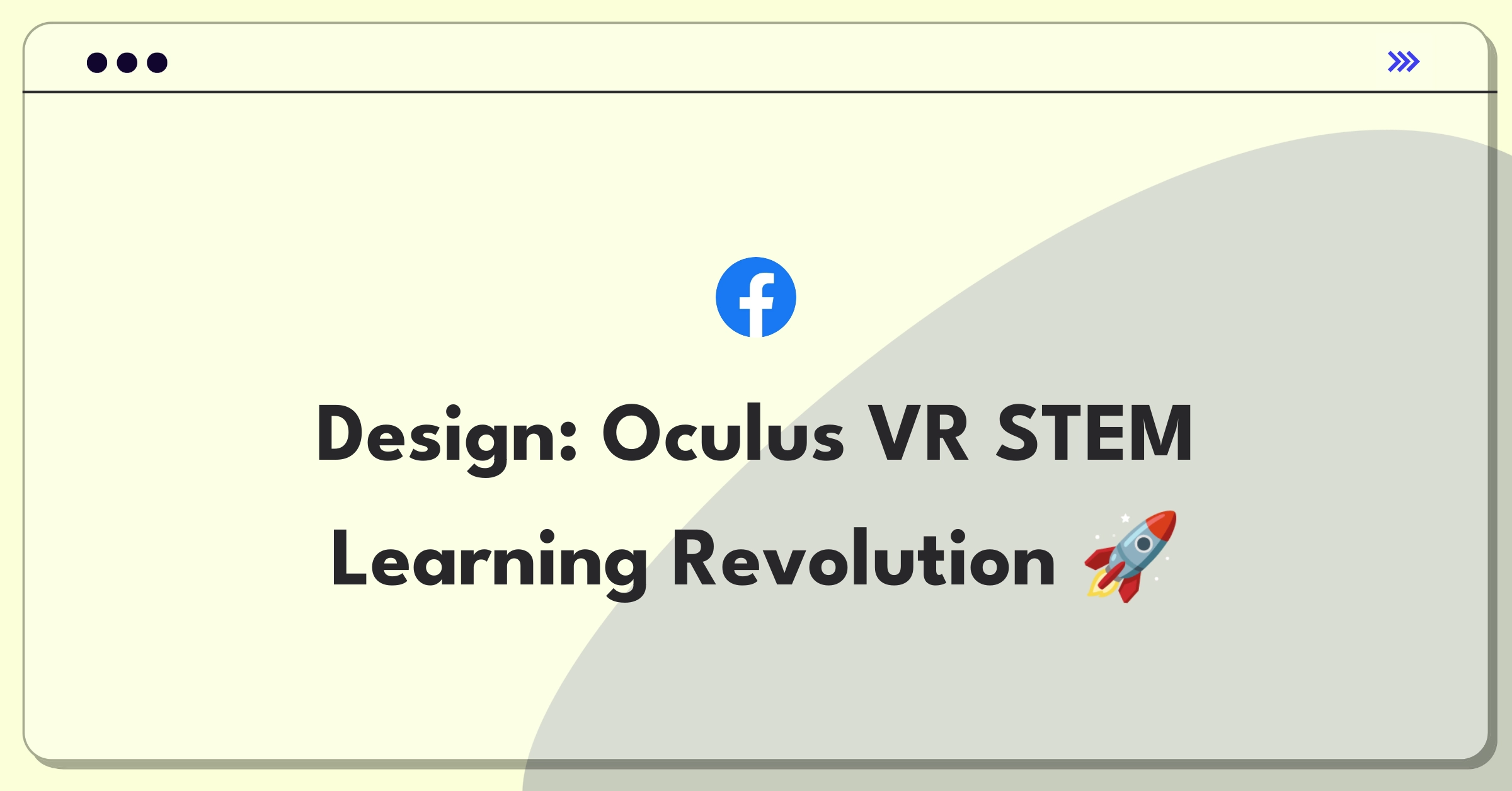 Product Management Design Question: Oculus VR educational product for immersive STEM learning experiences