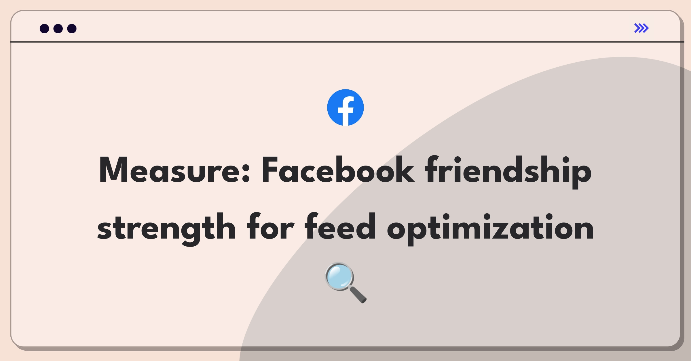 Product Management Metrics Question: Identifying key signals for determining best friends on Facebook