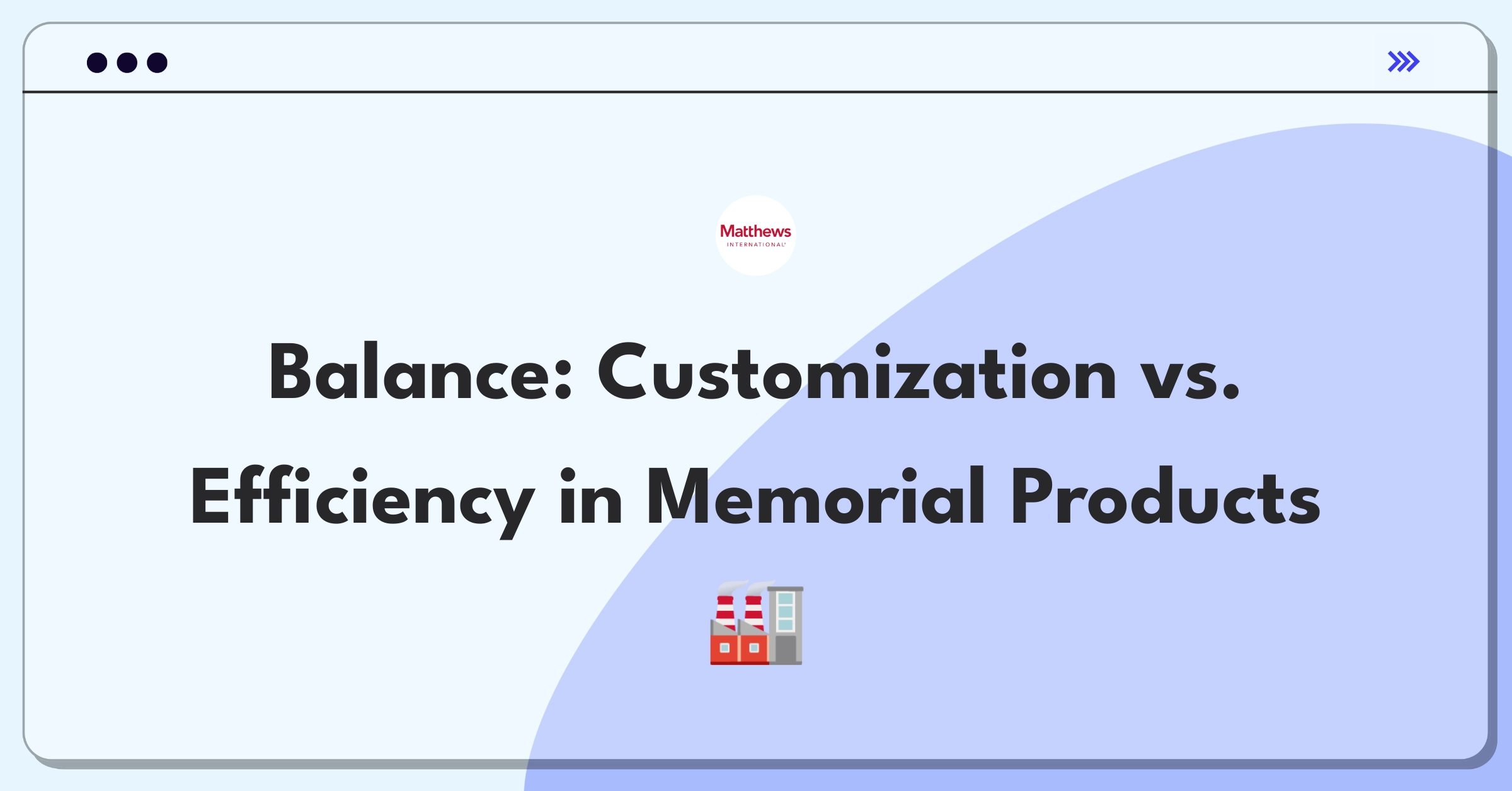 Product Management Trade-Off Question: Balancing customization and efficiency for memorial products manufacturing