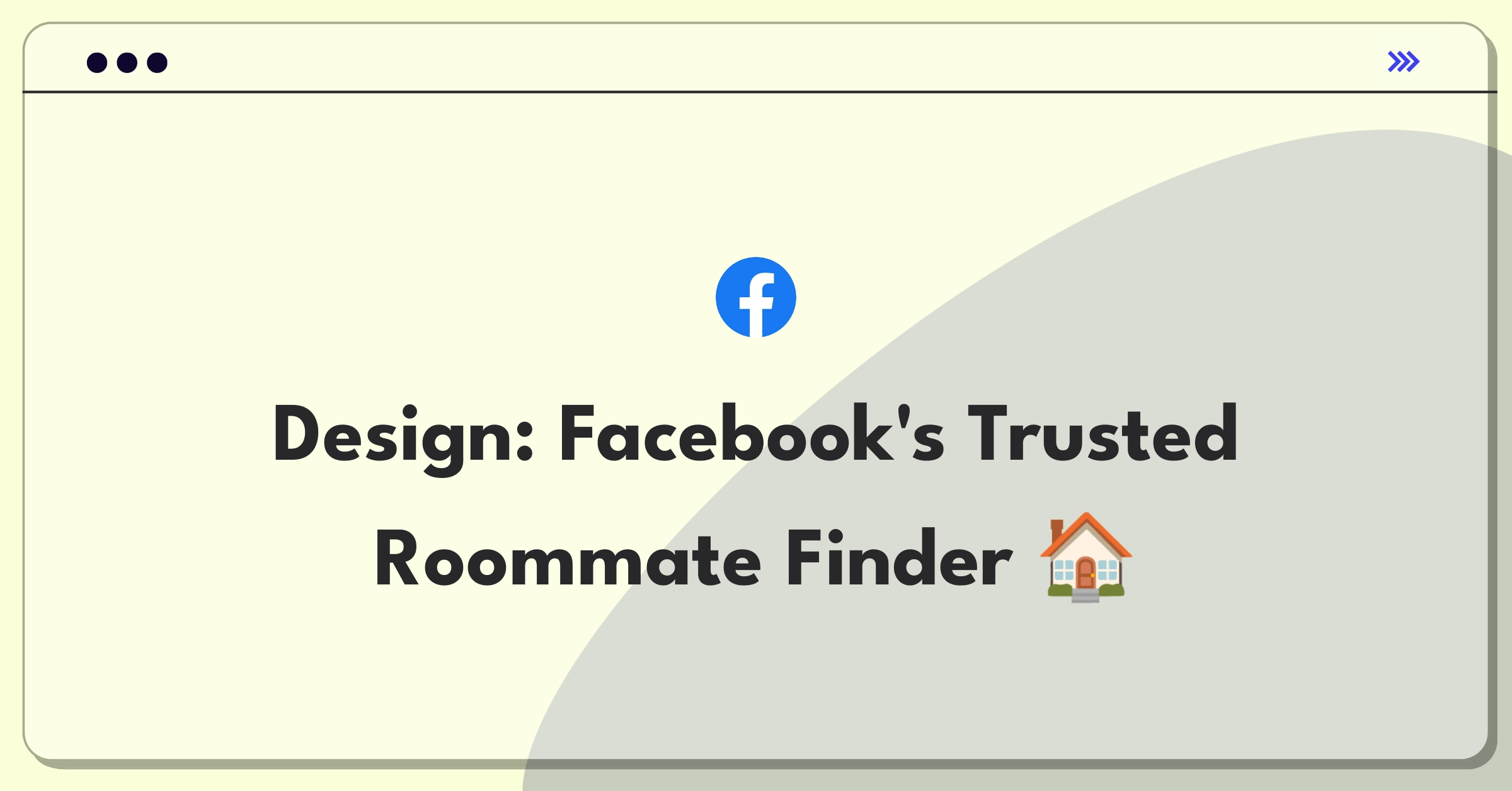 Product Management Design Question: Facebook feature for finding compatible roommates through social connections