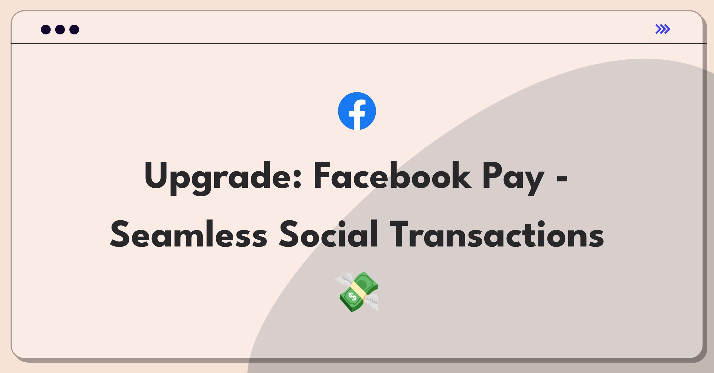 Product Management Improvement Question: Enhancing Facebook Pay's user experience and adoption