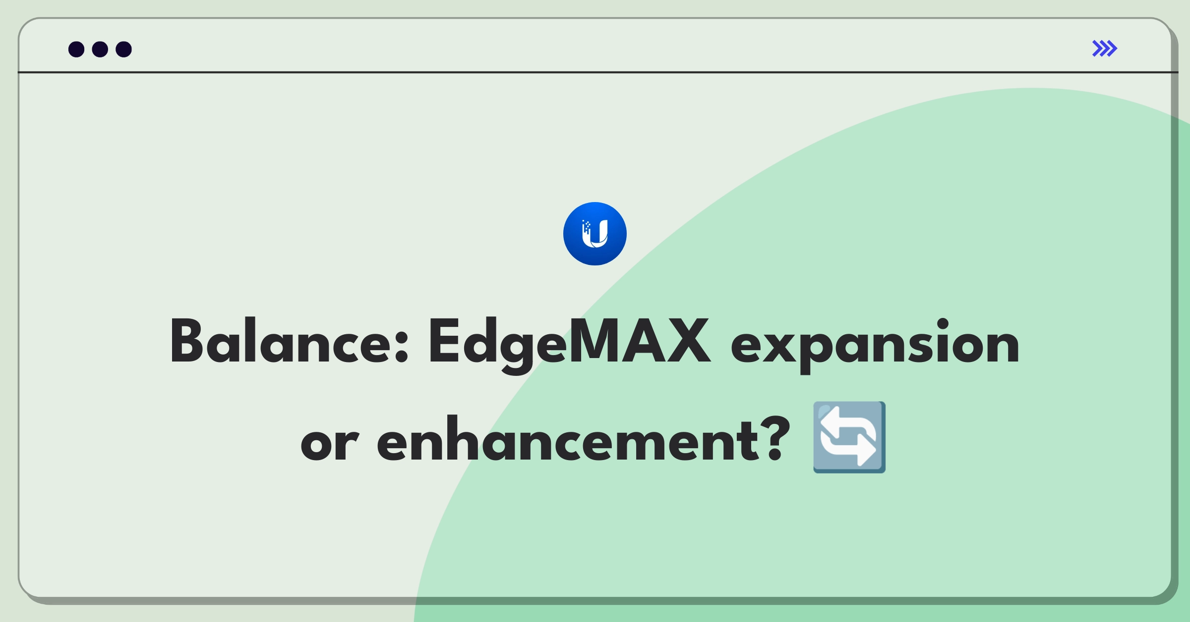 Product Management Trade-Off Question: Ubiquiti EdgeMAX product line expansion versus performance enhancement strategy