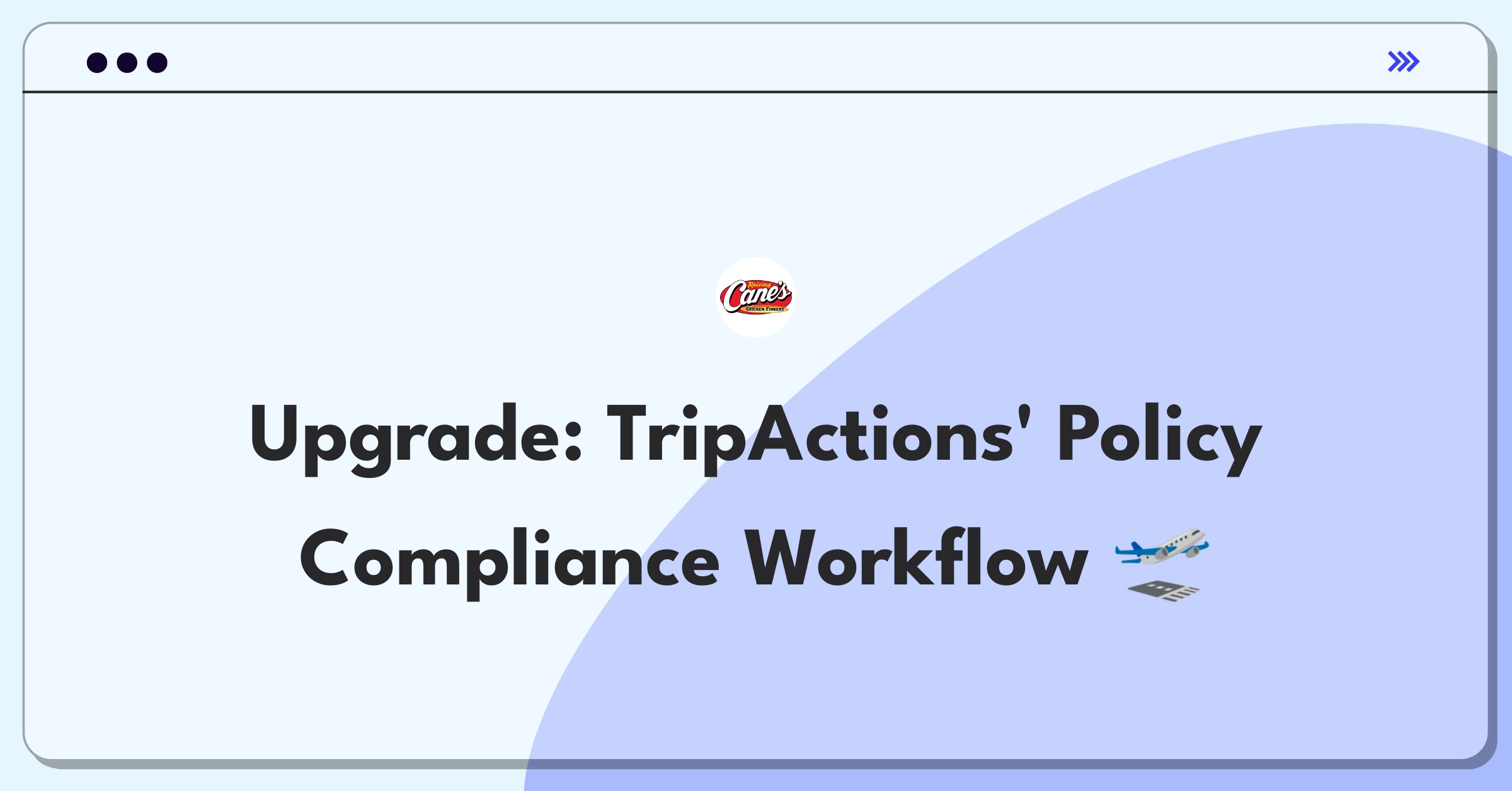 Product Management Improvement Question: TripActions travel policy compliance tools refinement for complex approval workflows