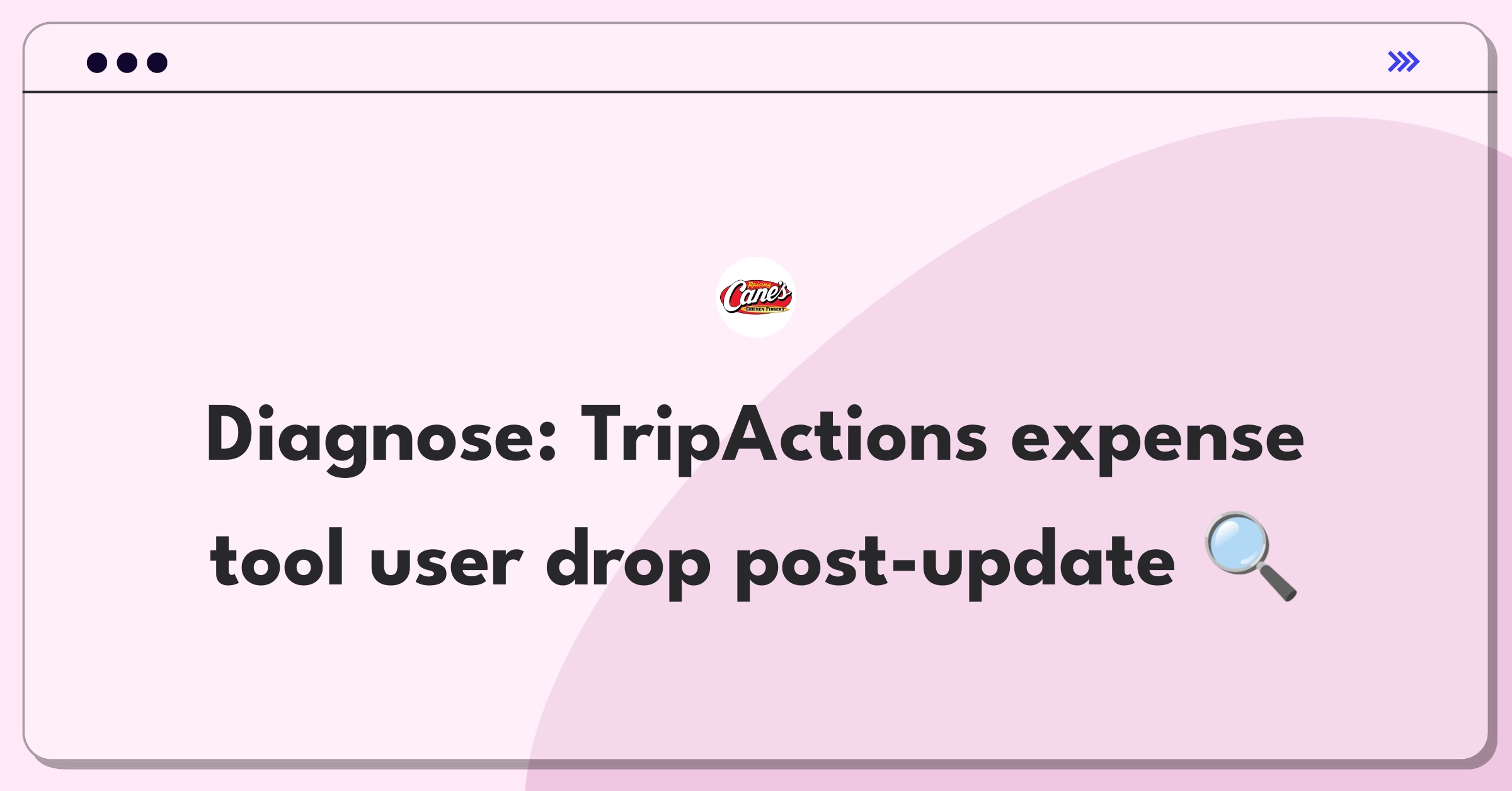 Product Management Root Cause Analysis Question: Investigating TripActions expense management tool user decline after update