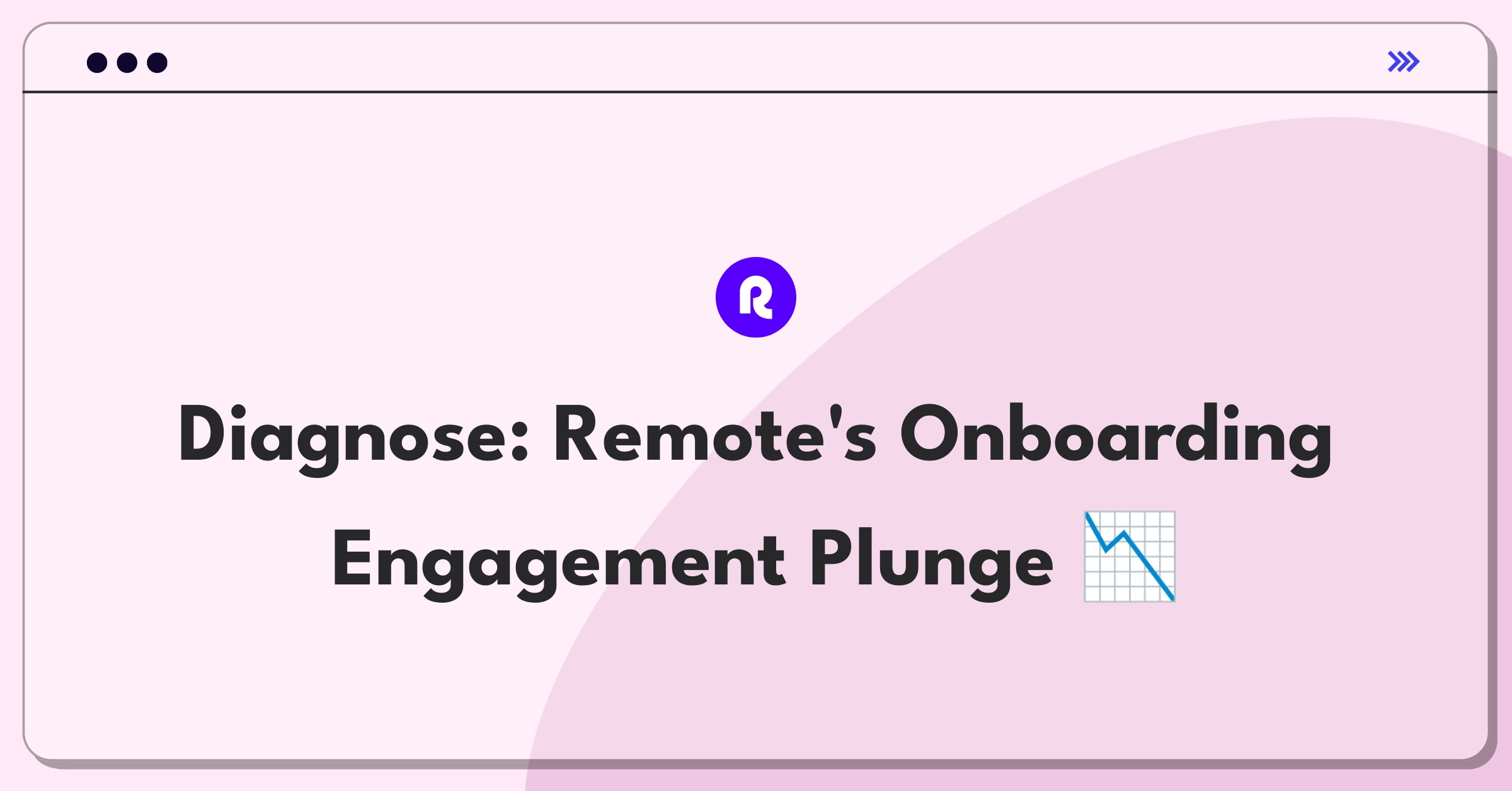 Product Management Root Cause Analysis Question: Investigating declining user engagement in Remote's employee onboarding platform