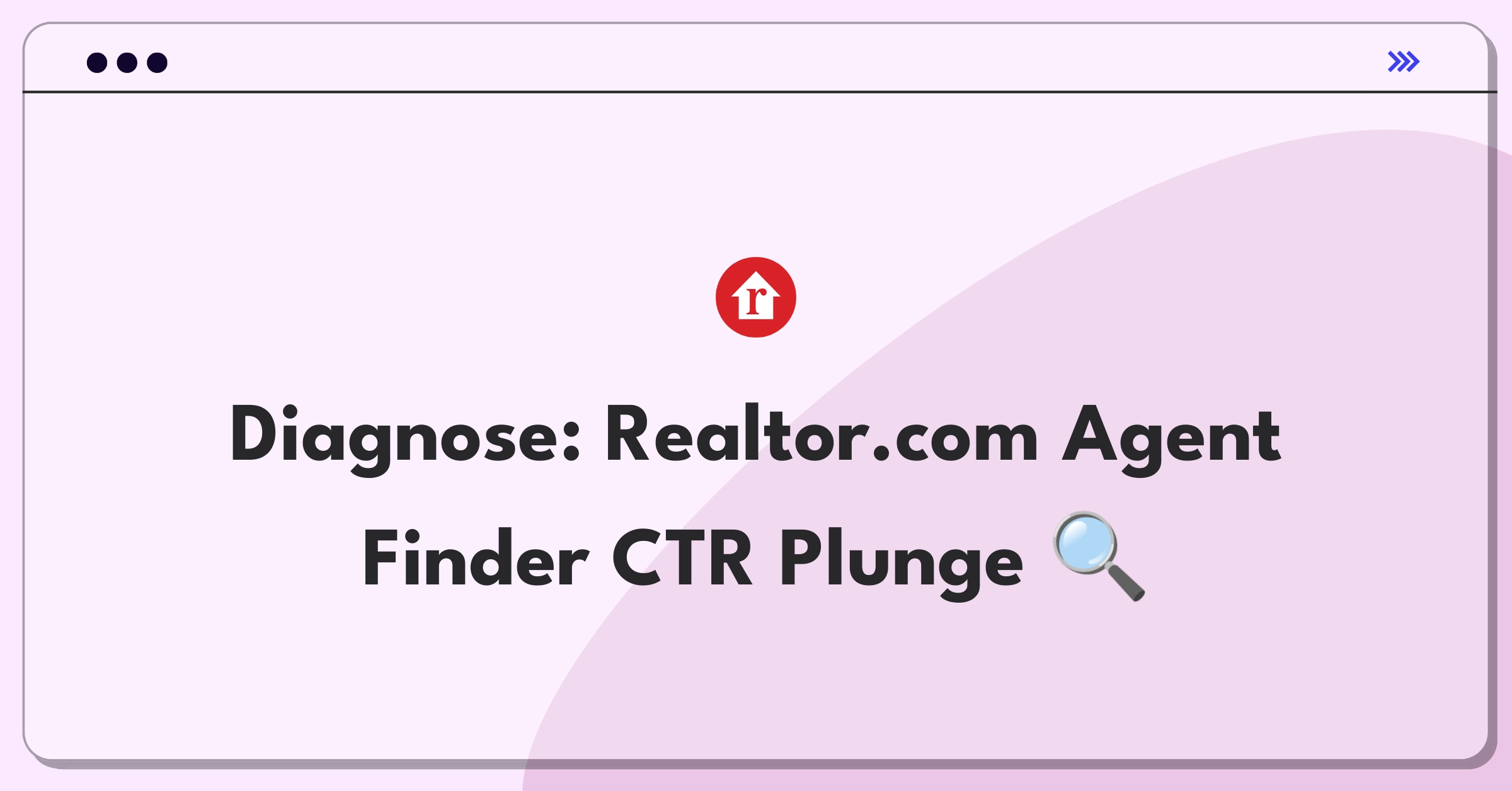 Product Management Root Cause Analysis Question: Investigating Realtor.com's Find an Agent feature click-through rate decline