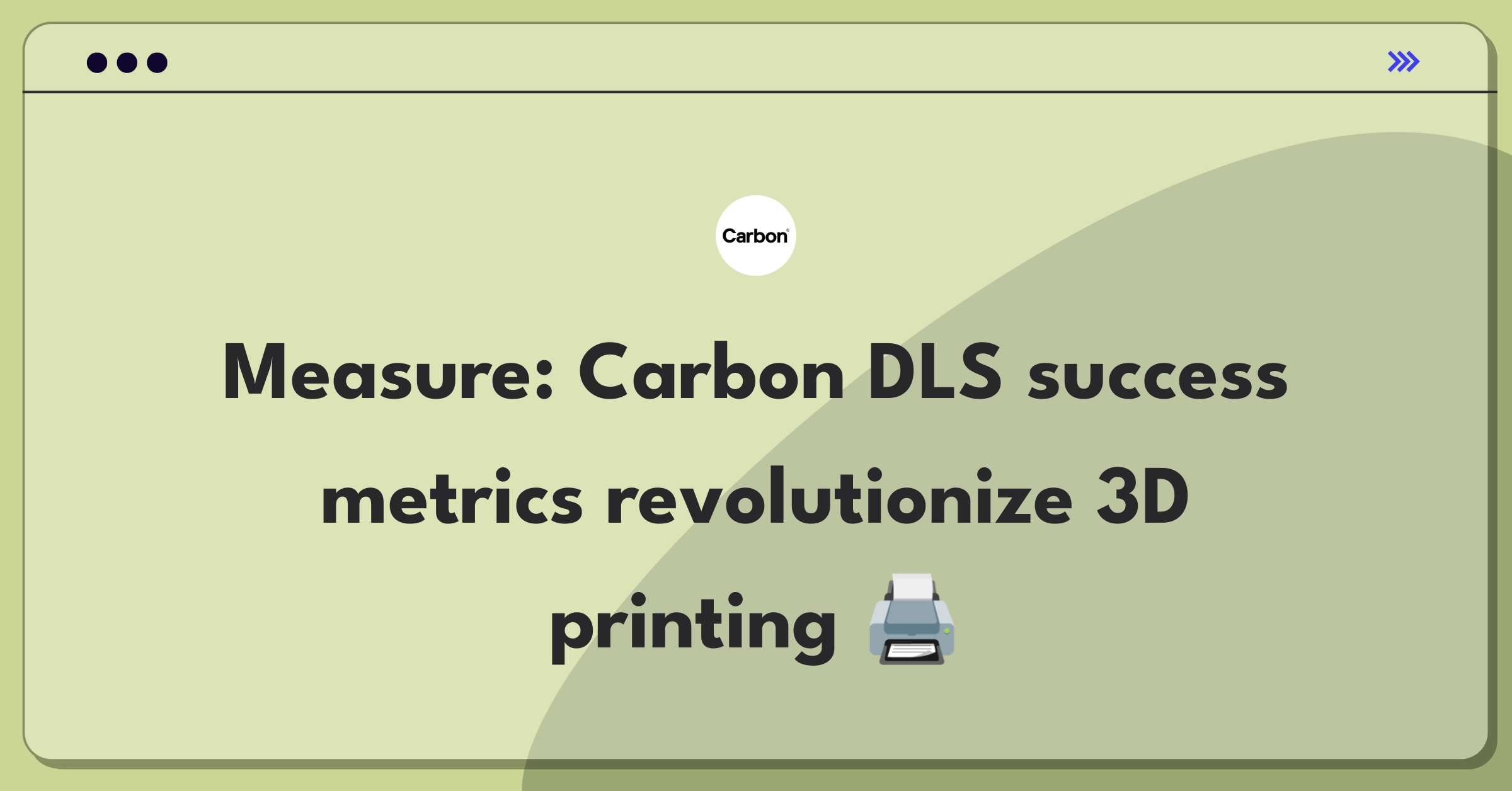 Product Management Success Metrics Question: Evaluating Carbon's Digital Light Synthesis 3D printing technology performance