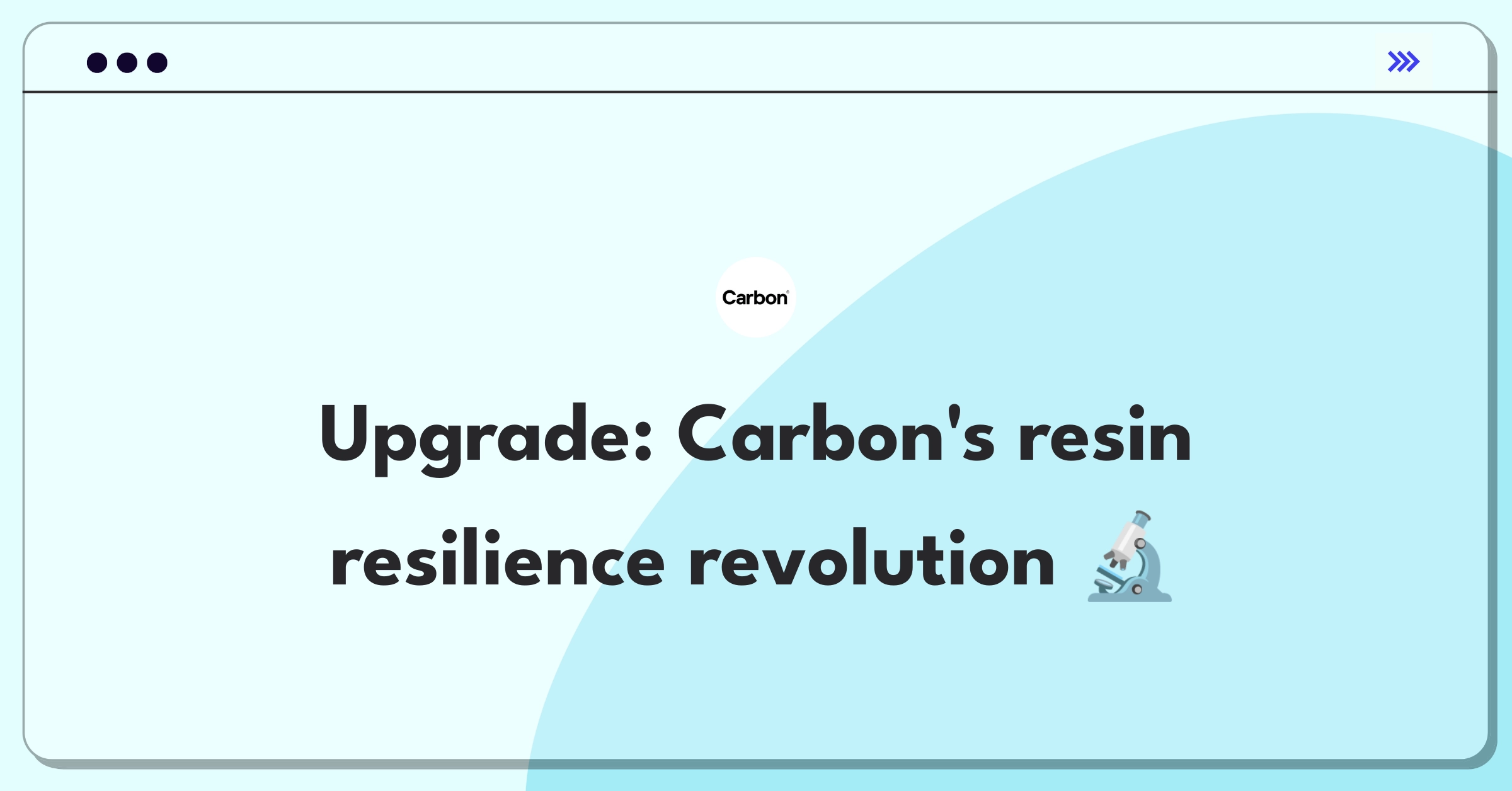 Product Management Improvement Question: Enhancing Carbon's 3D printing resin durability for stronger parts