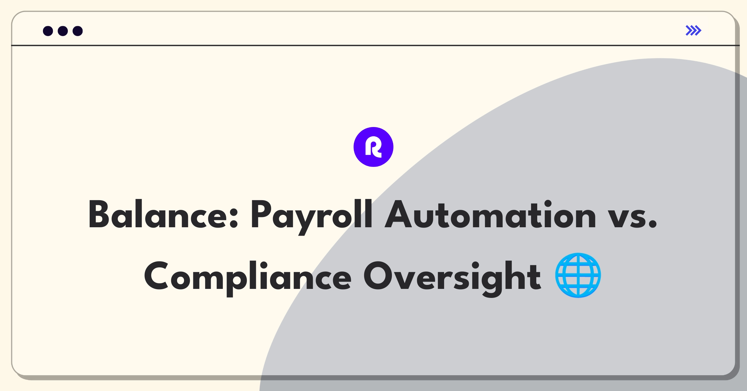 Product Management Trade-Off Question: Balancing global payroll automation with compliance requirements