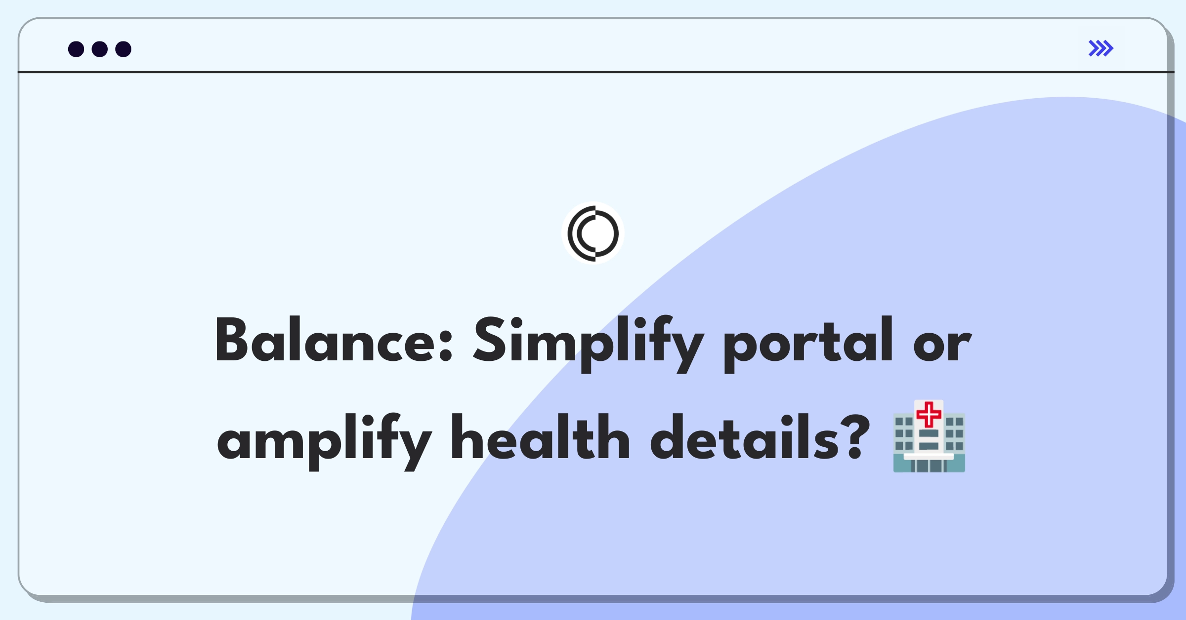 Product Management Trade-Off Question: Balancing user interface simplicity with comprehensive health information