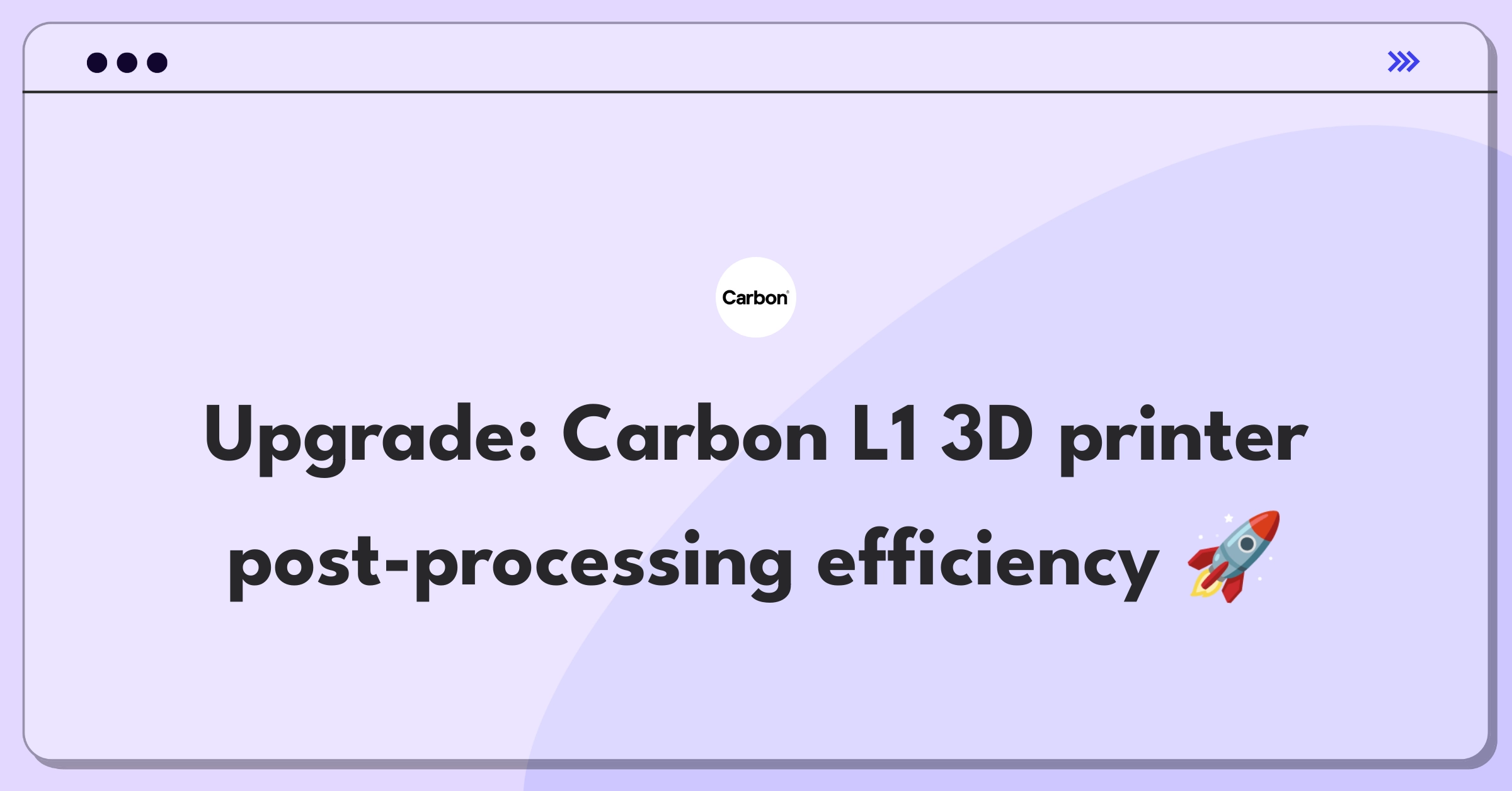 Product Management Improvement Question: Optimizing Carbon L1 3D printer post-processing workflow for faster production