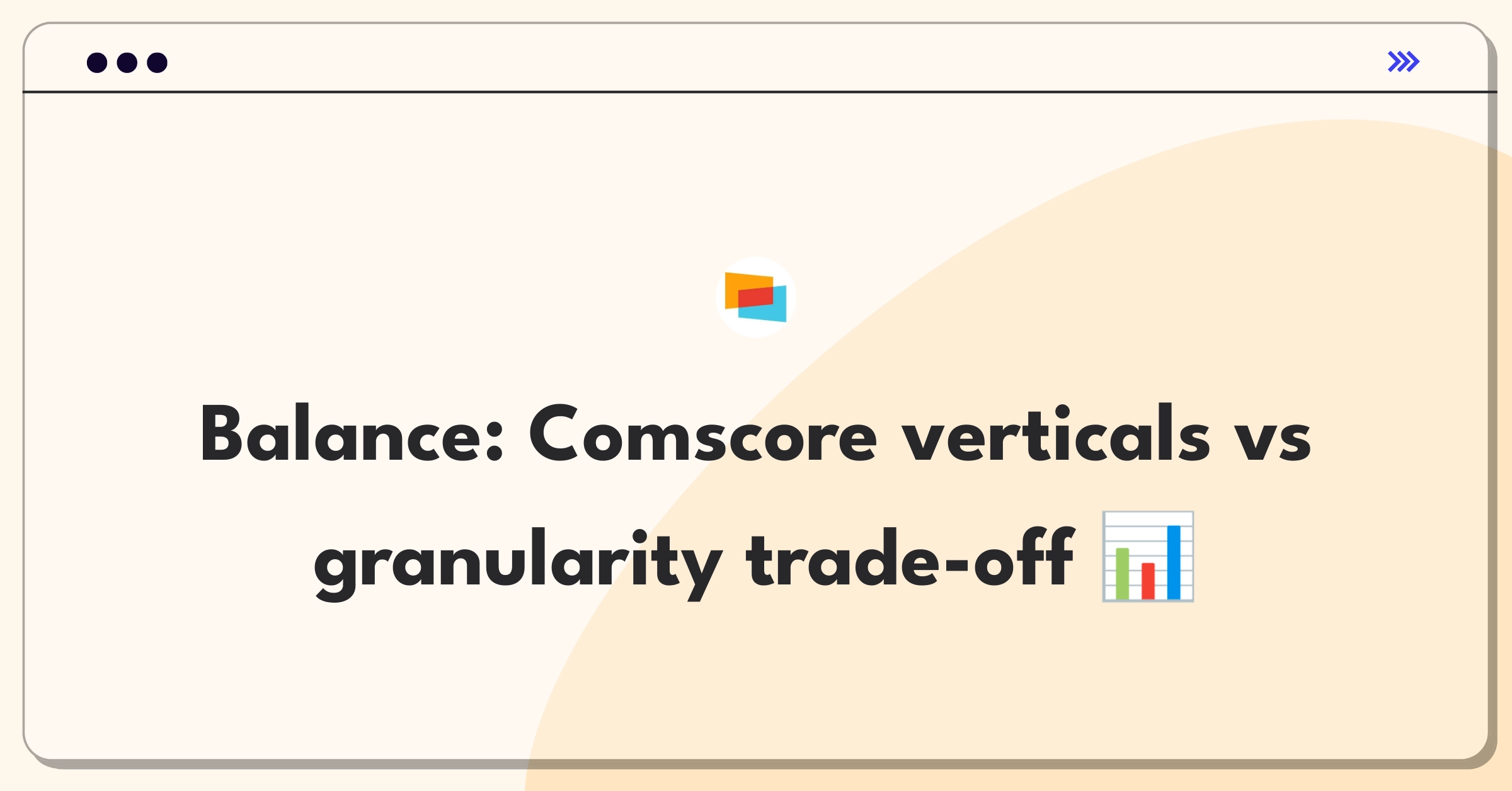 Product Management Trade-Off Question: Comscore Plan Metrix expansion strategy balancing industry verticals and data granularity