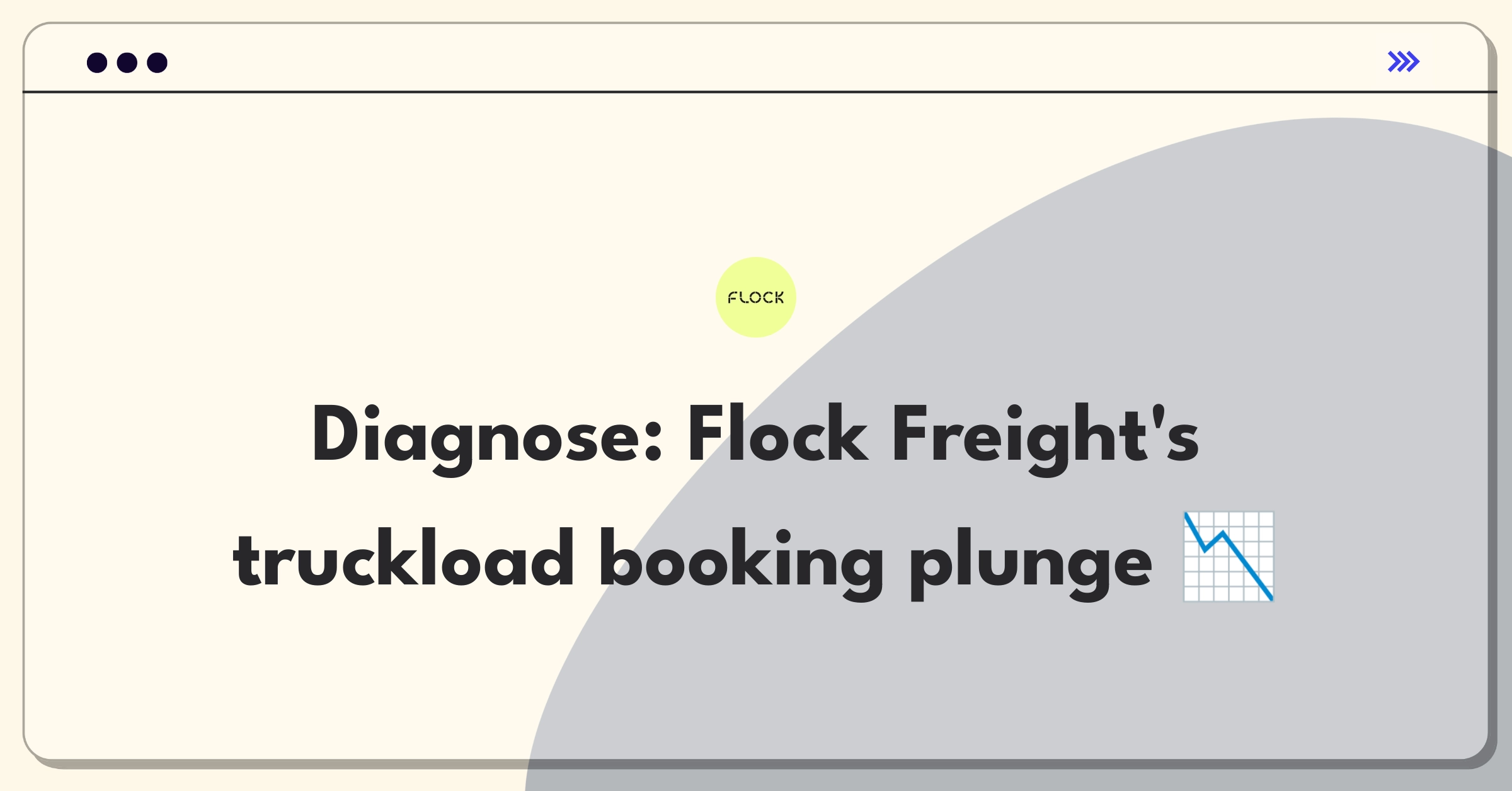 Product Management Root Cause Analysis Question: Investigating decline in Flock Freight's shared truckload bookings