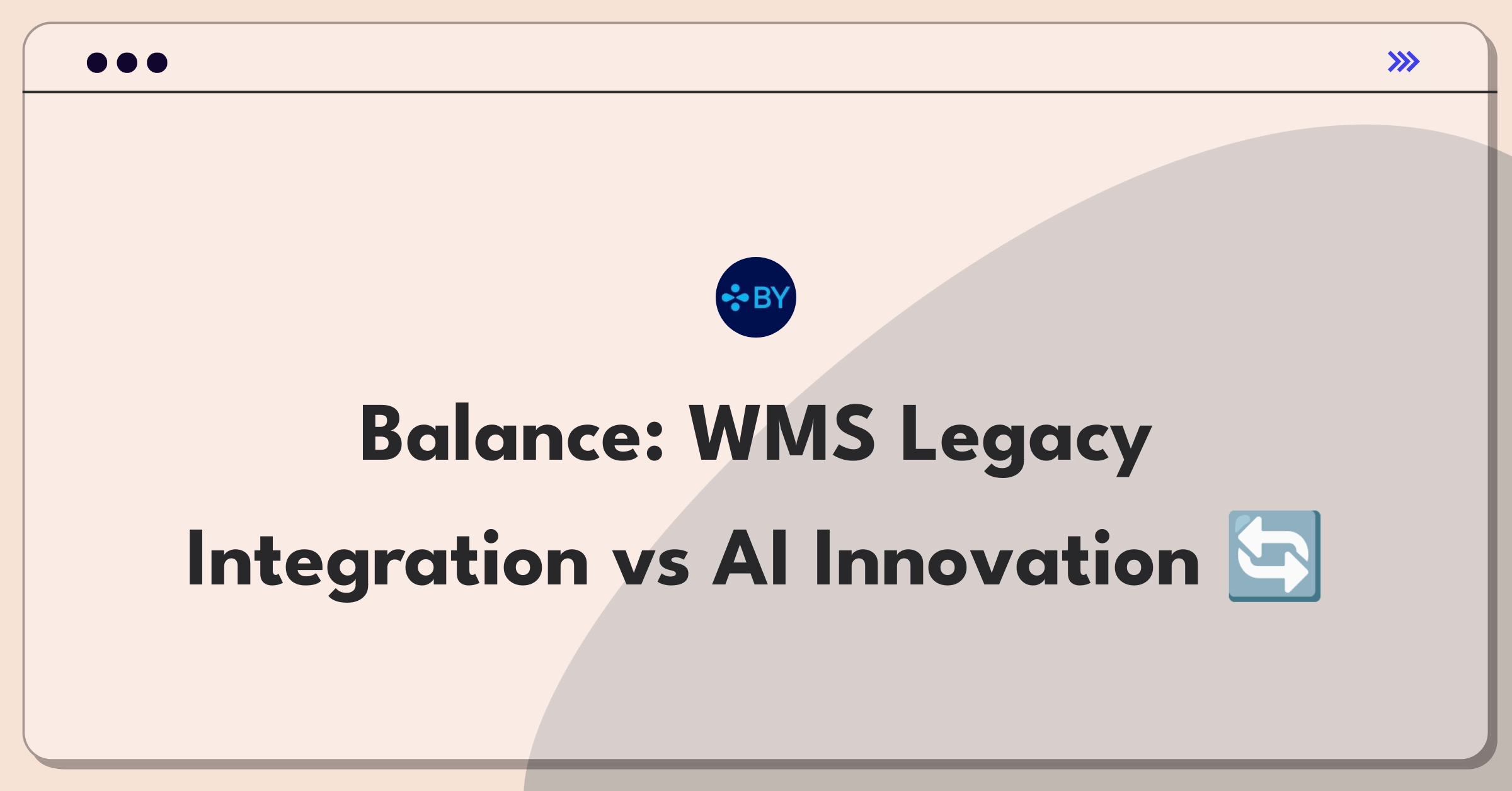 Product Management Trade-Off Question: Blue Yonder WMS feature prioritization between legacy integration and AI-driven optimization