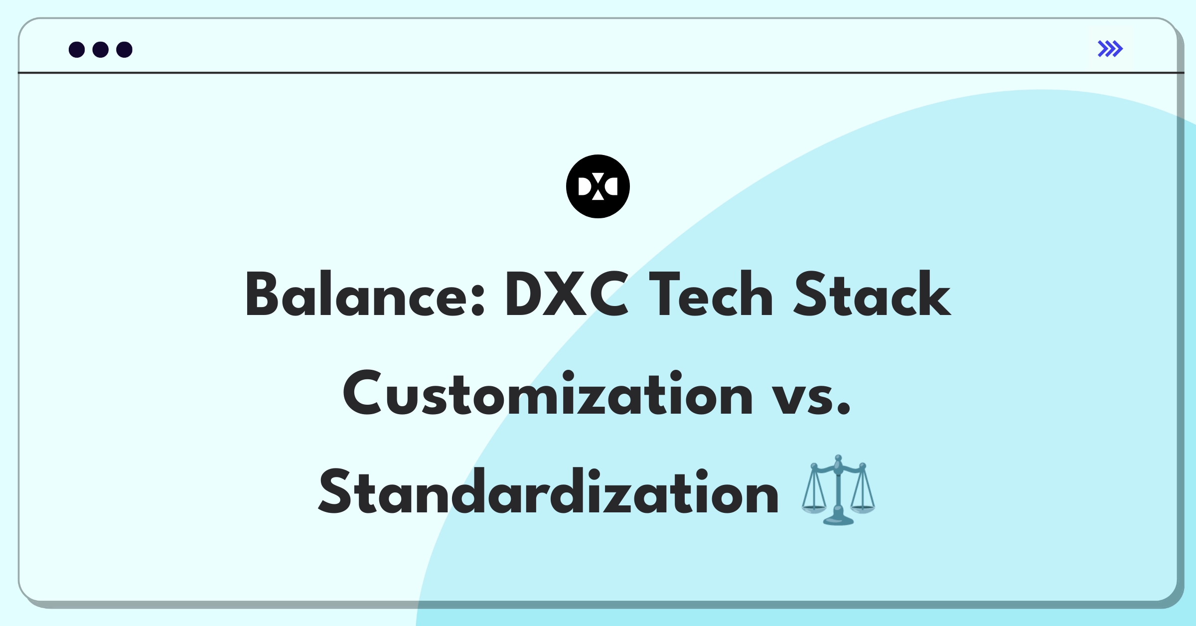 Product Management Trade-Off Question: DXC Technology Enterprise Stack customization versus standardization dilemma