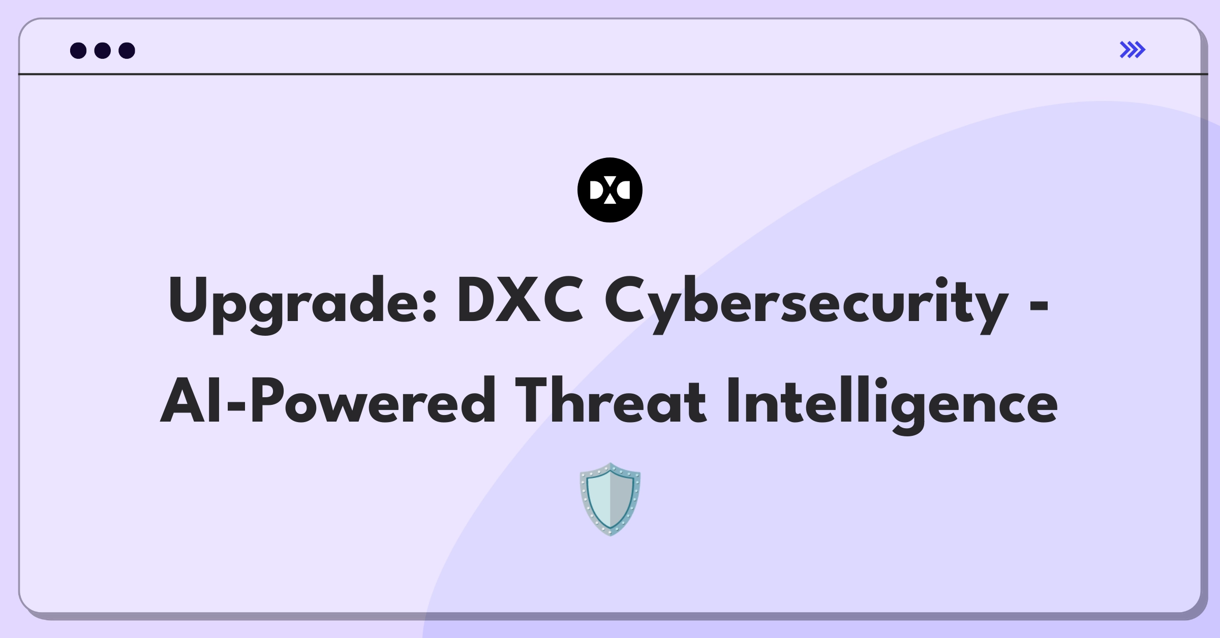 Product Management Improvement Question: Enhancing DXC Technology's cybersecurity services for proactive threat detection