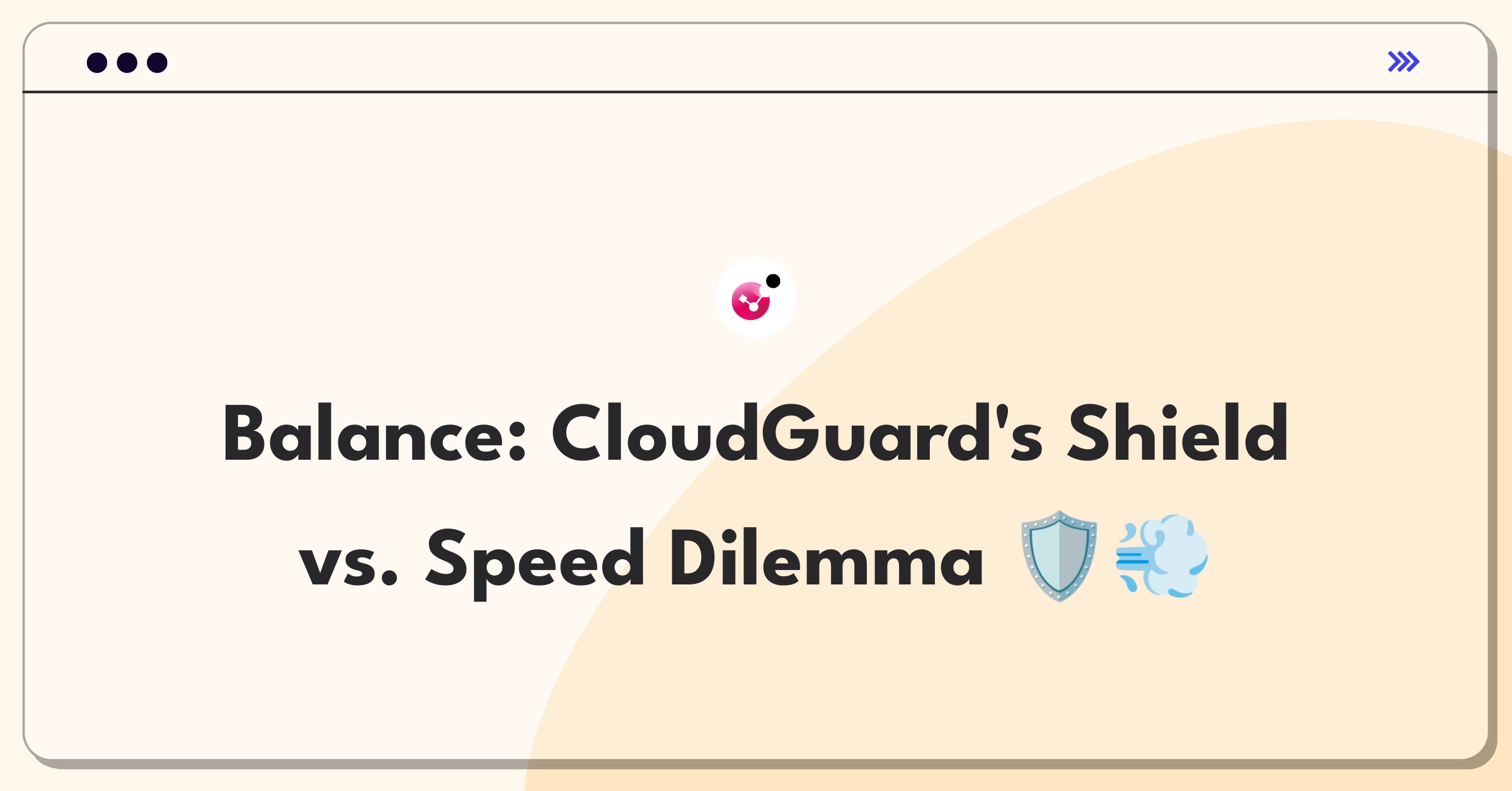 Product Management Trade-Off Question: Balancing cloud security coverage and application performance for Check Point's CloudGuard