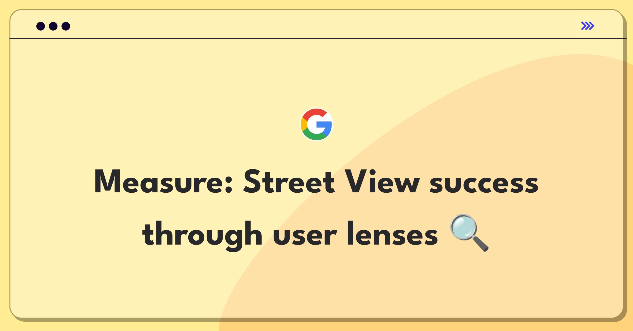 Product Management Analytics Question: Defining success metrics for Google Street View feature