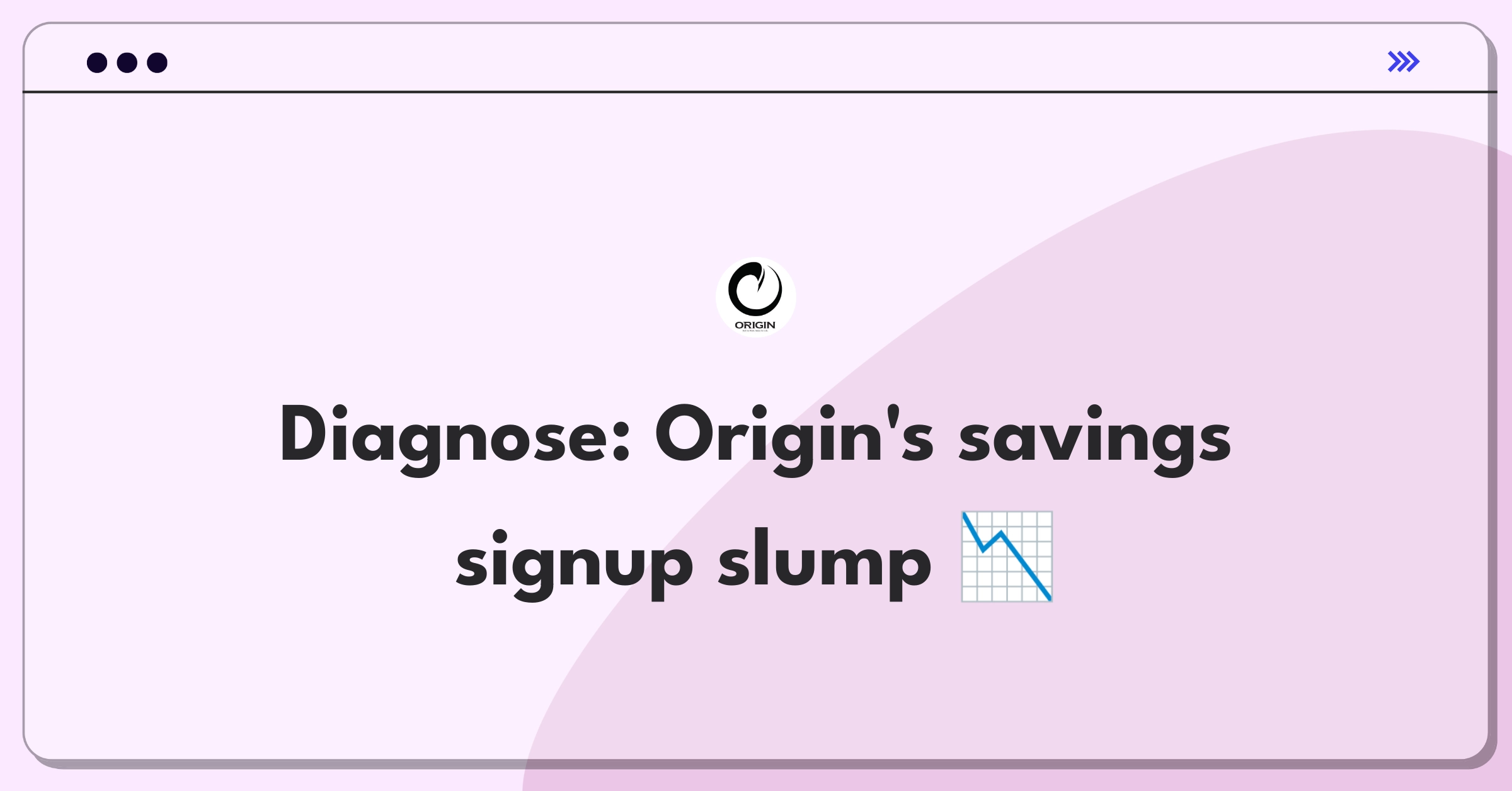 Product Management Root Cause Analysis Question: Investigating decline in Origin's savings account signups