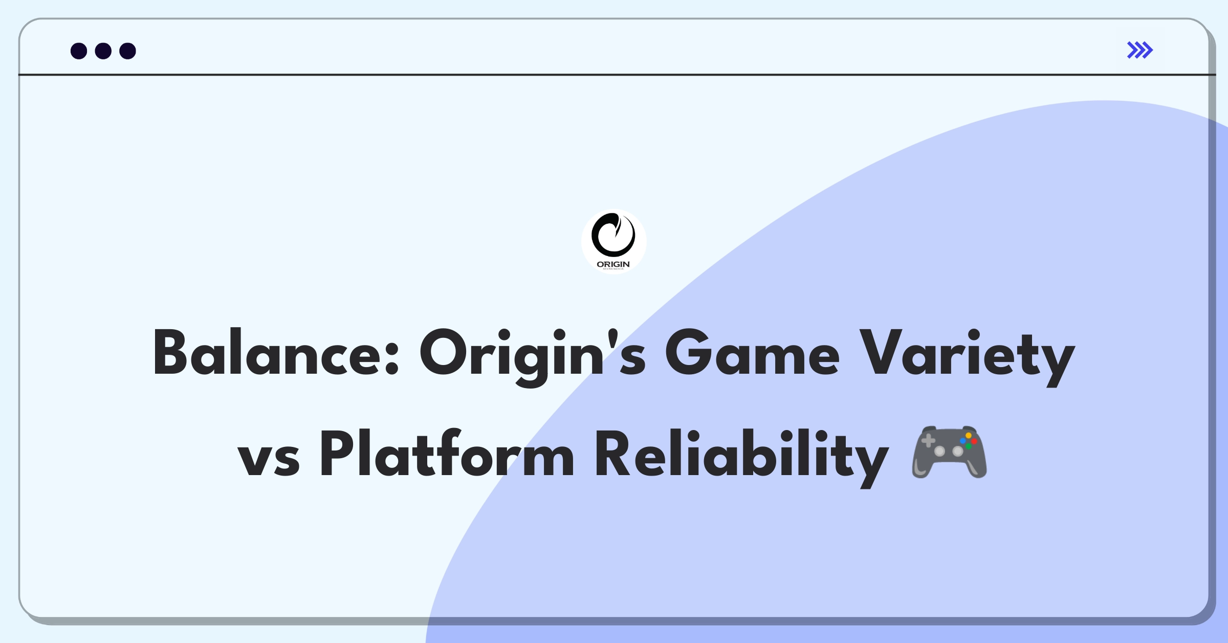 Product Management Trade-Off Question: Origin platform balancing game library expansion with performance improvements