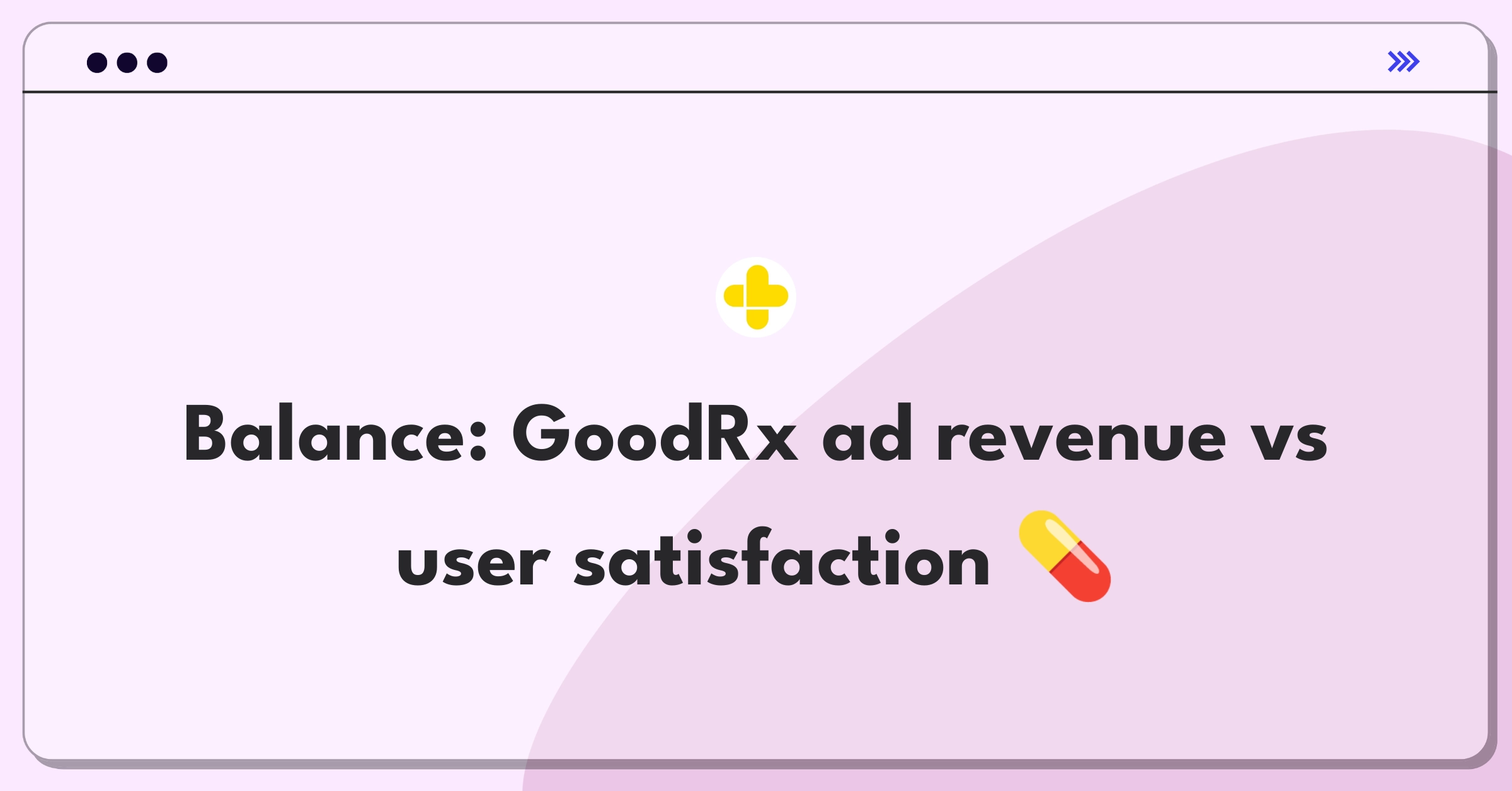 Product Management Trade-Off Question: GoodRx balancing targeted ads and user experience for healthcare savings platform