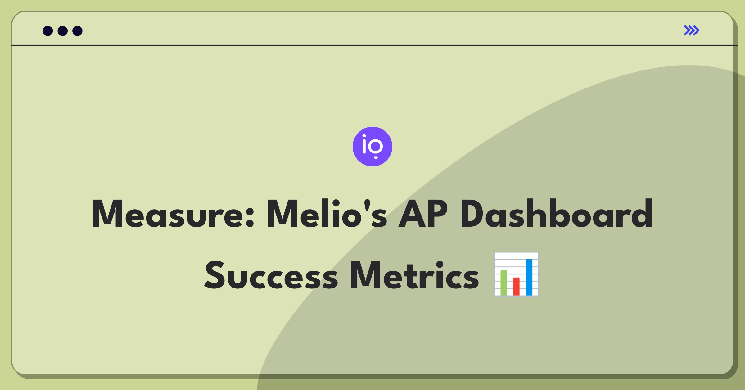 Product Management Metrics Question: Defining success for Melio Payments' accounts payable dashboard