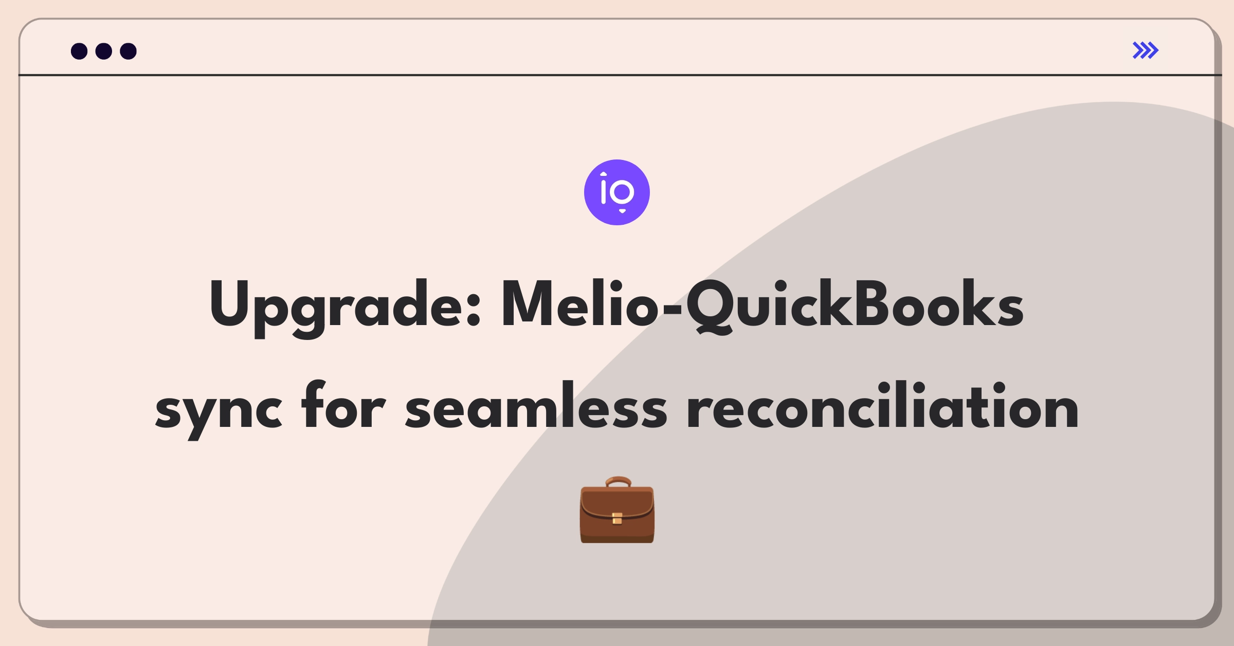 Product Management Improvement Question: Enhancing Melio's QuickBooks integration for efficient small business accounting