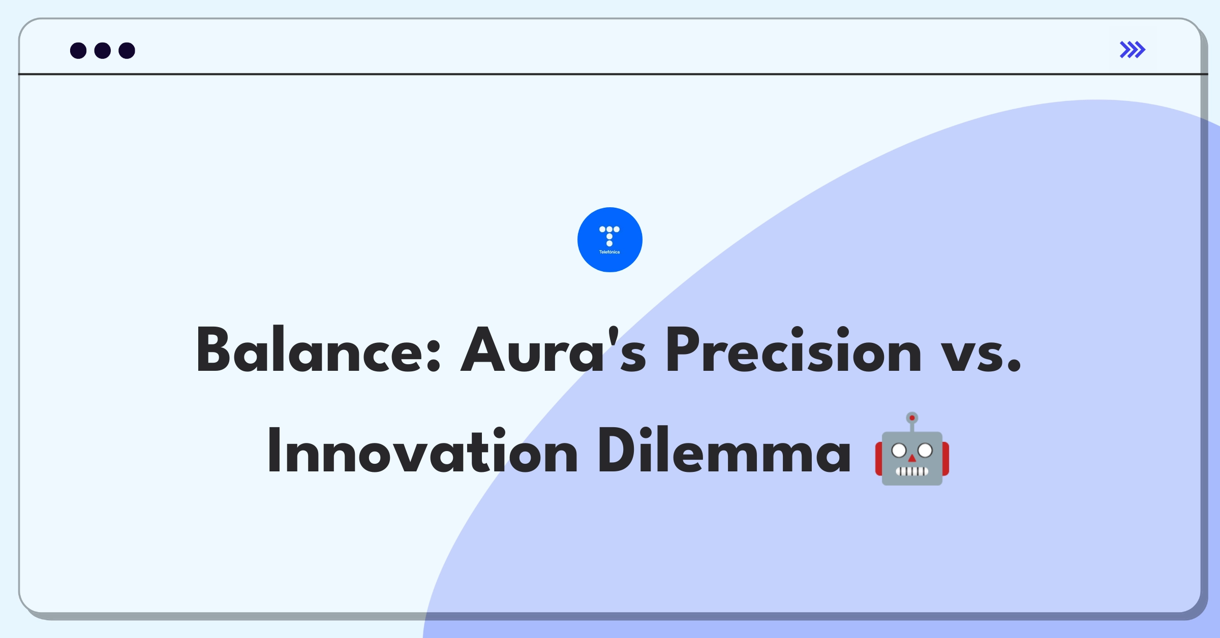 Product Management Trade-Off Question: Telefónica Aura virtual assistant accuracy improvement versus new feature development