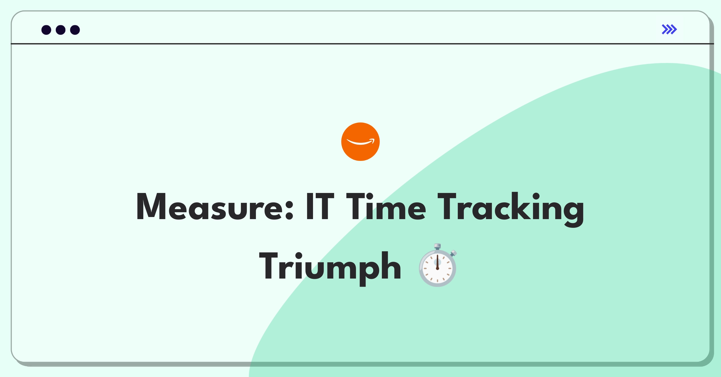 Product Management Success Metrics Question: IT employee time tracking application design challenge