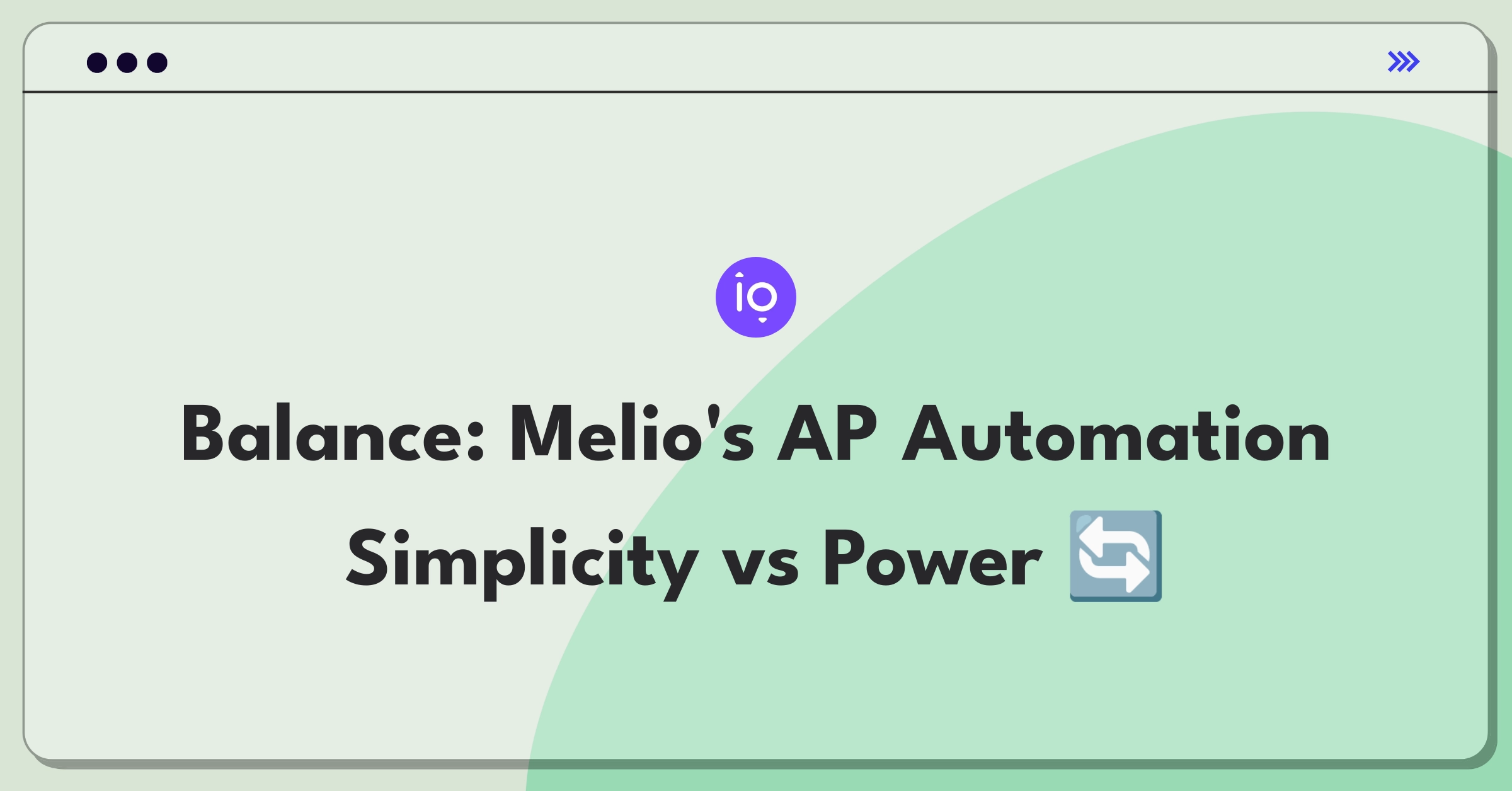 Product Management Trade-Off Question: Melio Payments accounts payable automation ease of use versus advanced customization