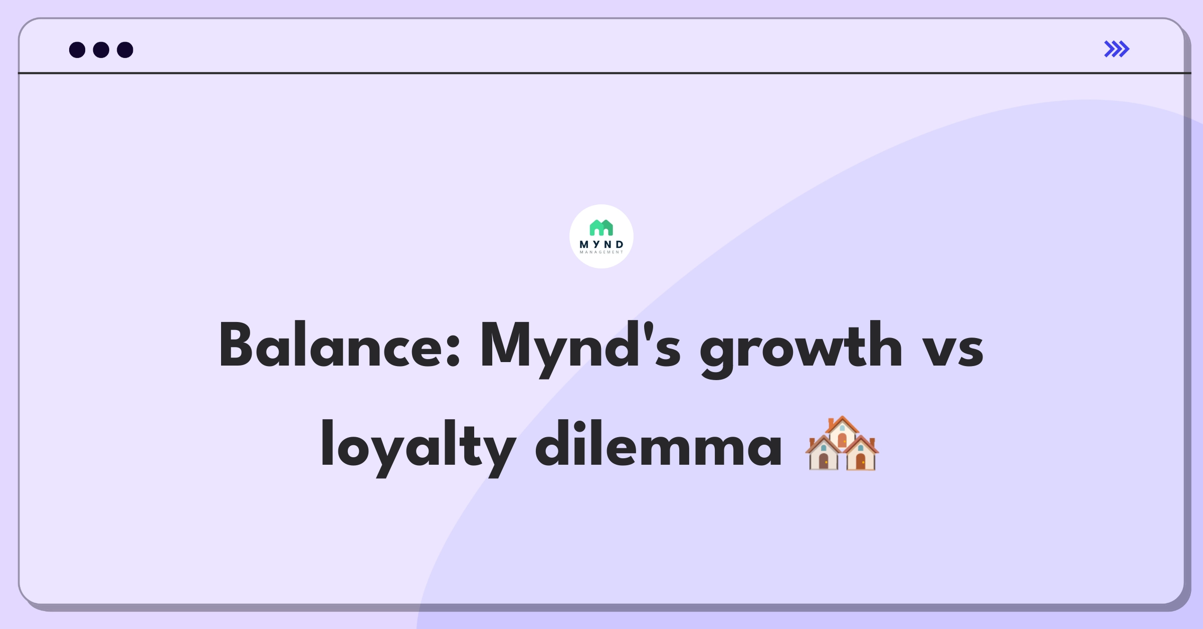 Product Management Trade-Off Question: Mynd property management expansion versus customer retention strategy