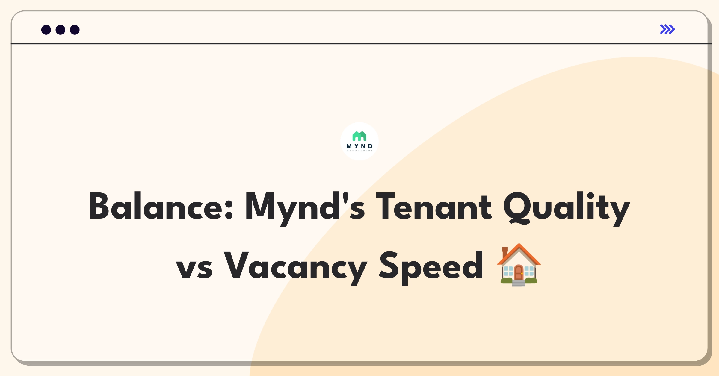 Product Management Trade-Off Question: Balancing thorough tenant screening with quick vacancy filling for Mynd